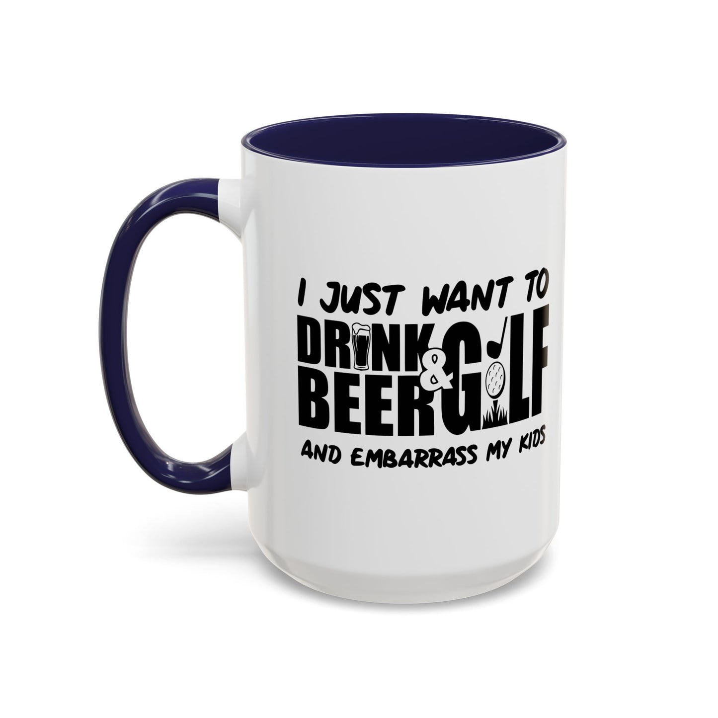 I JUSTWANT TO DRINK BEER & GOLF Accent BiColor Funny Sarcastic Mug