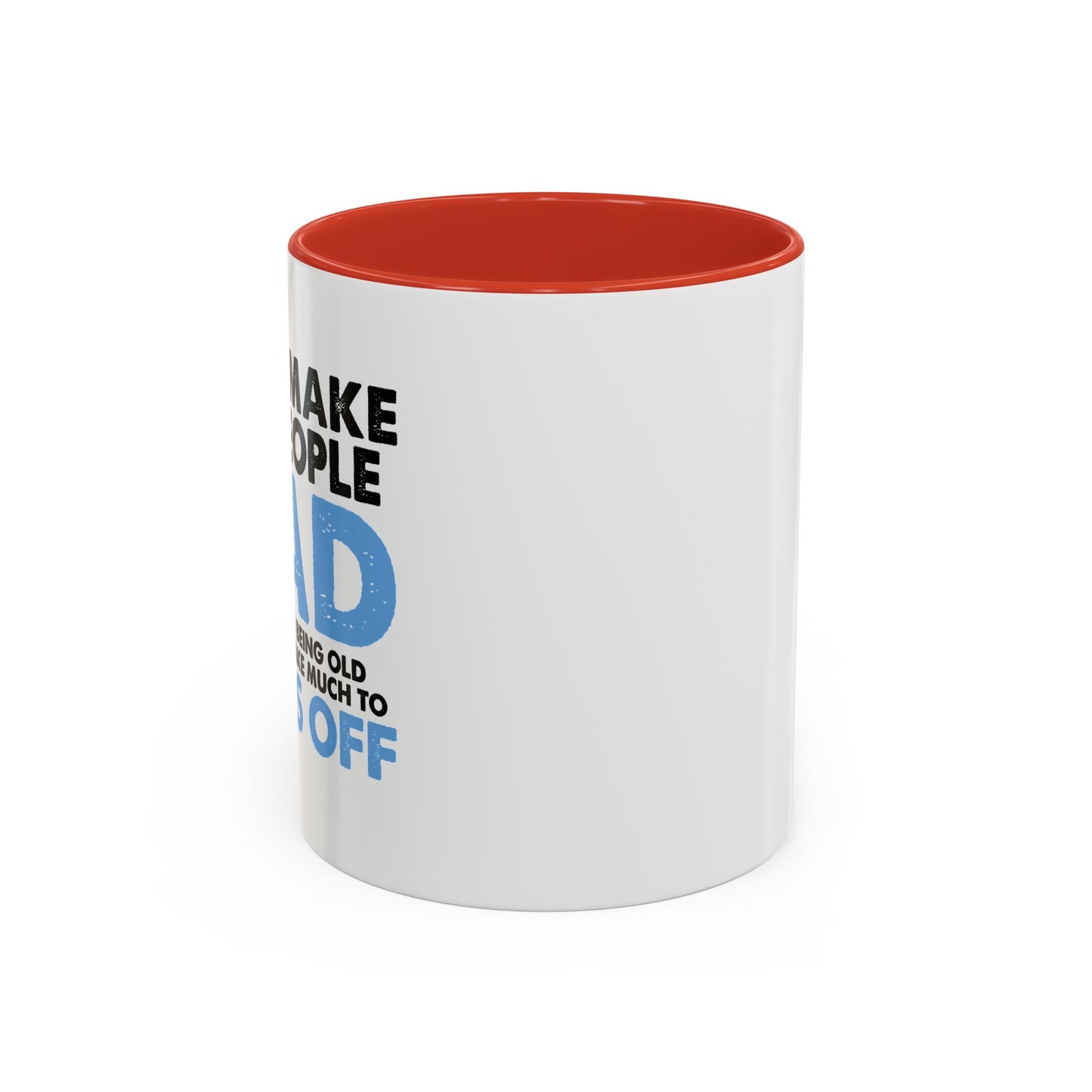 DON'T MAKE OLD PEOPLE MAD Accent BiColor Funny Sarcastic Mug