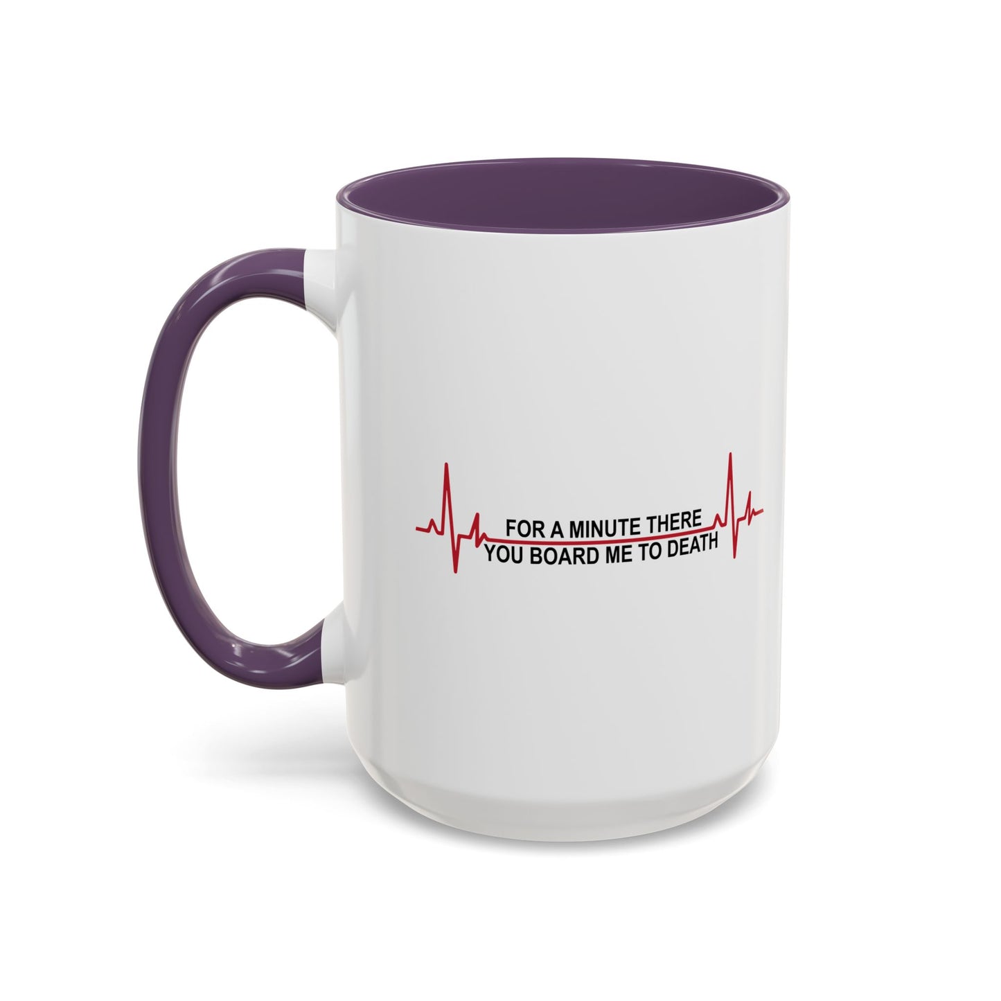 FOR A MINUTE THERE Accent BiColor Funny Sarcastic Mug