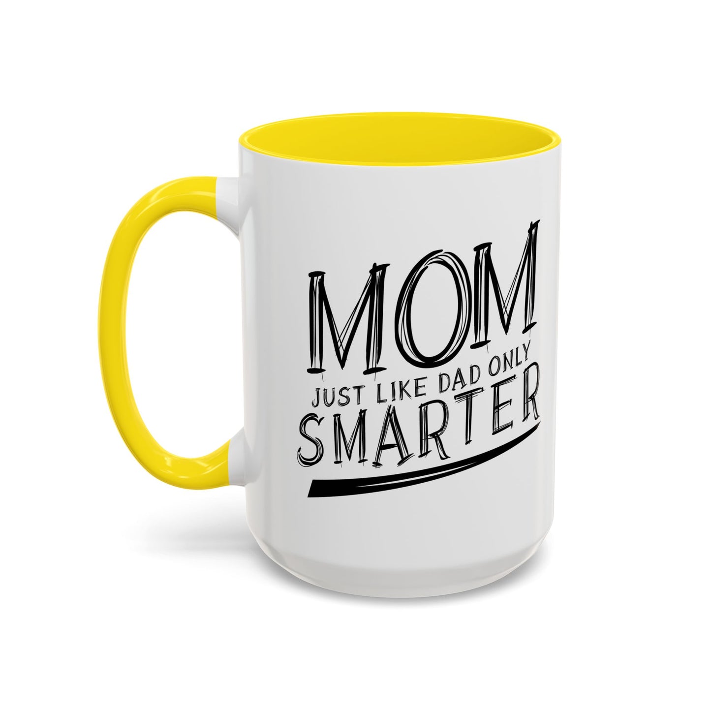 MOM JUST LIKE DAD ONLY SMARTER Accent BiColor Funny Sarcastic Mug