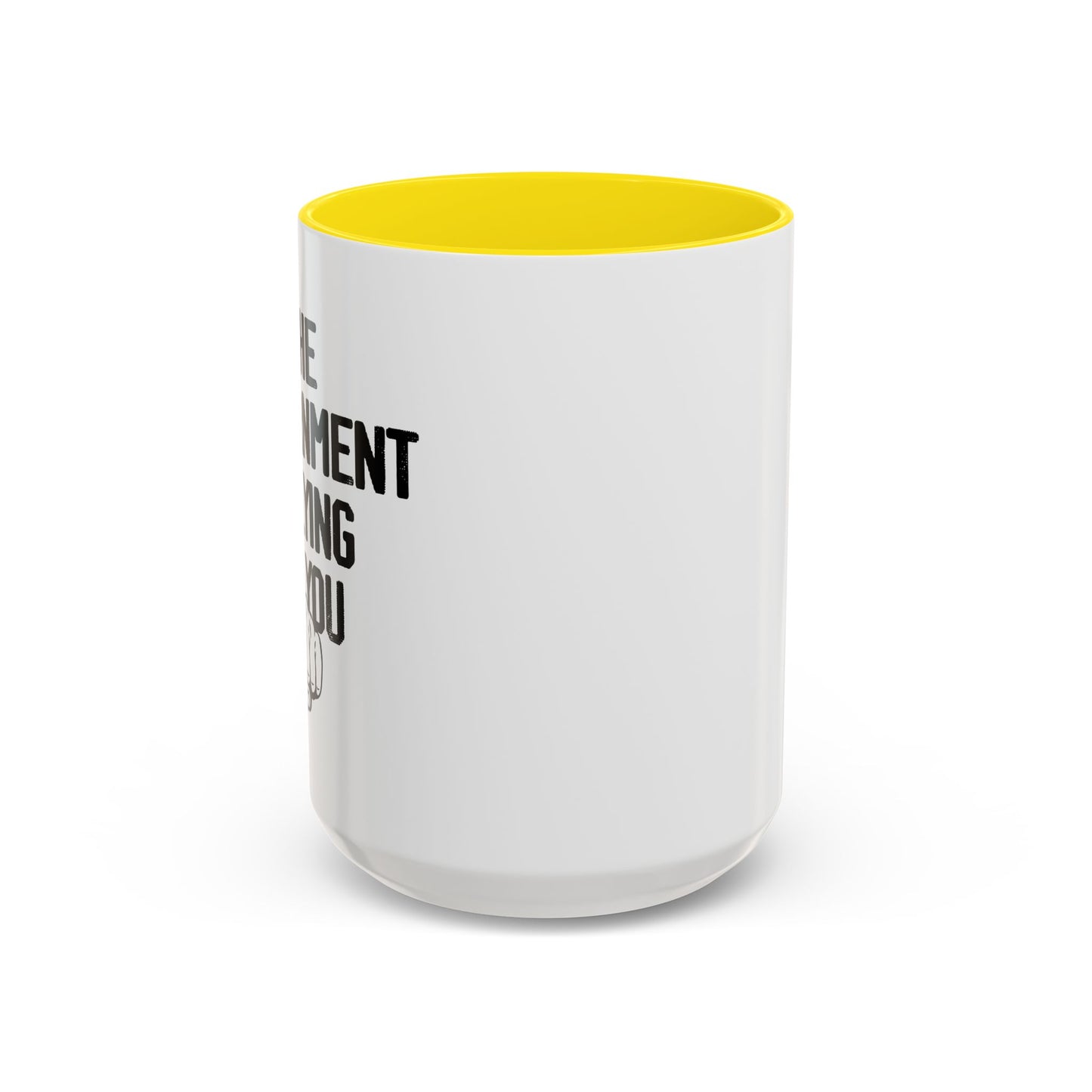 THE GOVERNMENT IS LYING TO YOU Accent BiColor Funny Sarcastic Mug