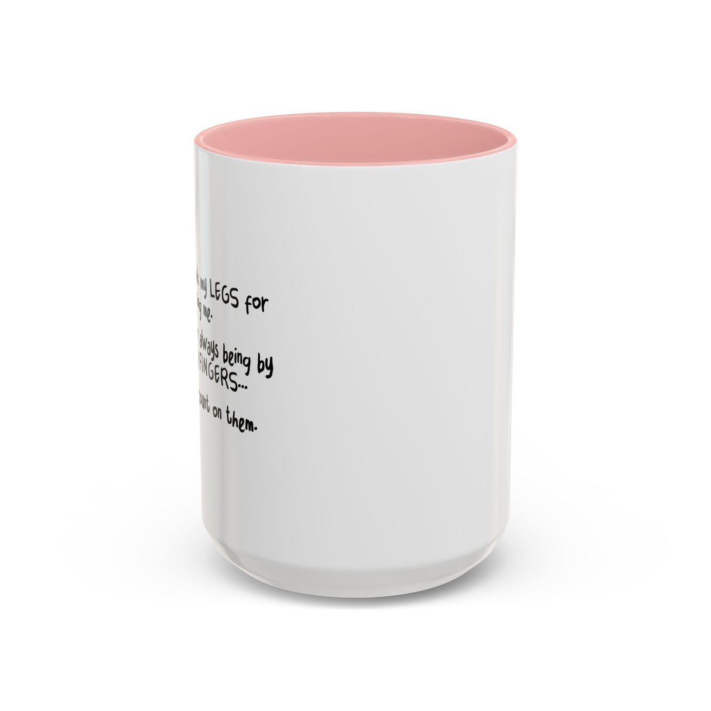 FOR ALWAYS SUPPOERTING ME. Accent BiColor Funny Sarcastic Mug