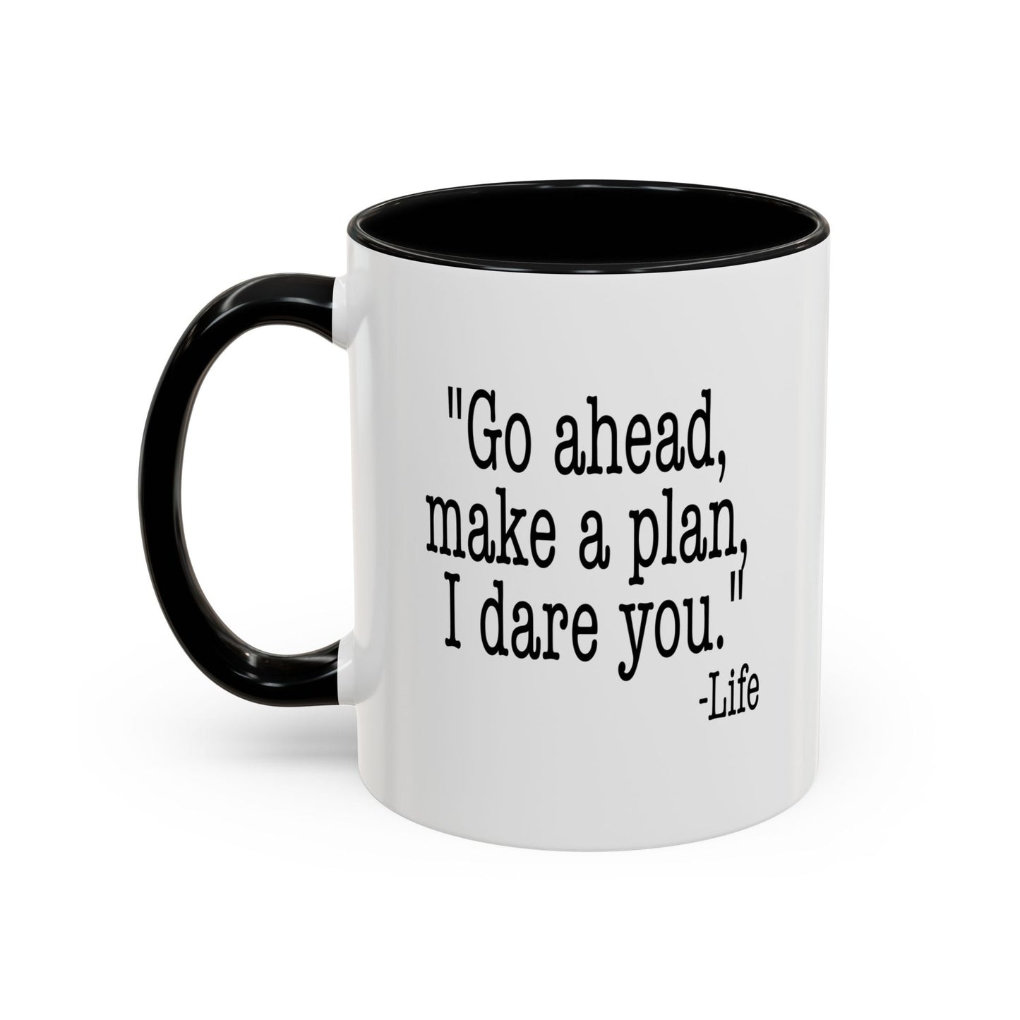 GO AHEAD MAKE A PLAN, I DARE YOU Accent BiColor Funny Sarcastic Mug