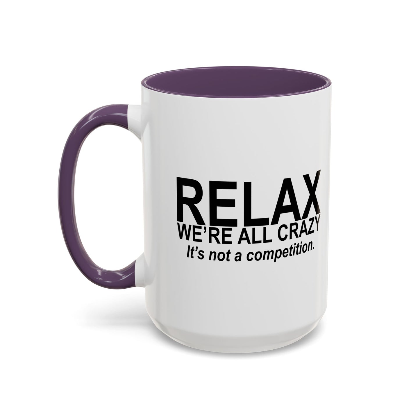 RELAX WE'RE ALL CRAZY Accent BiColor Funny Sarcastic Mug