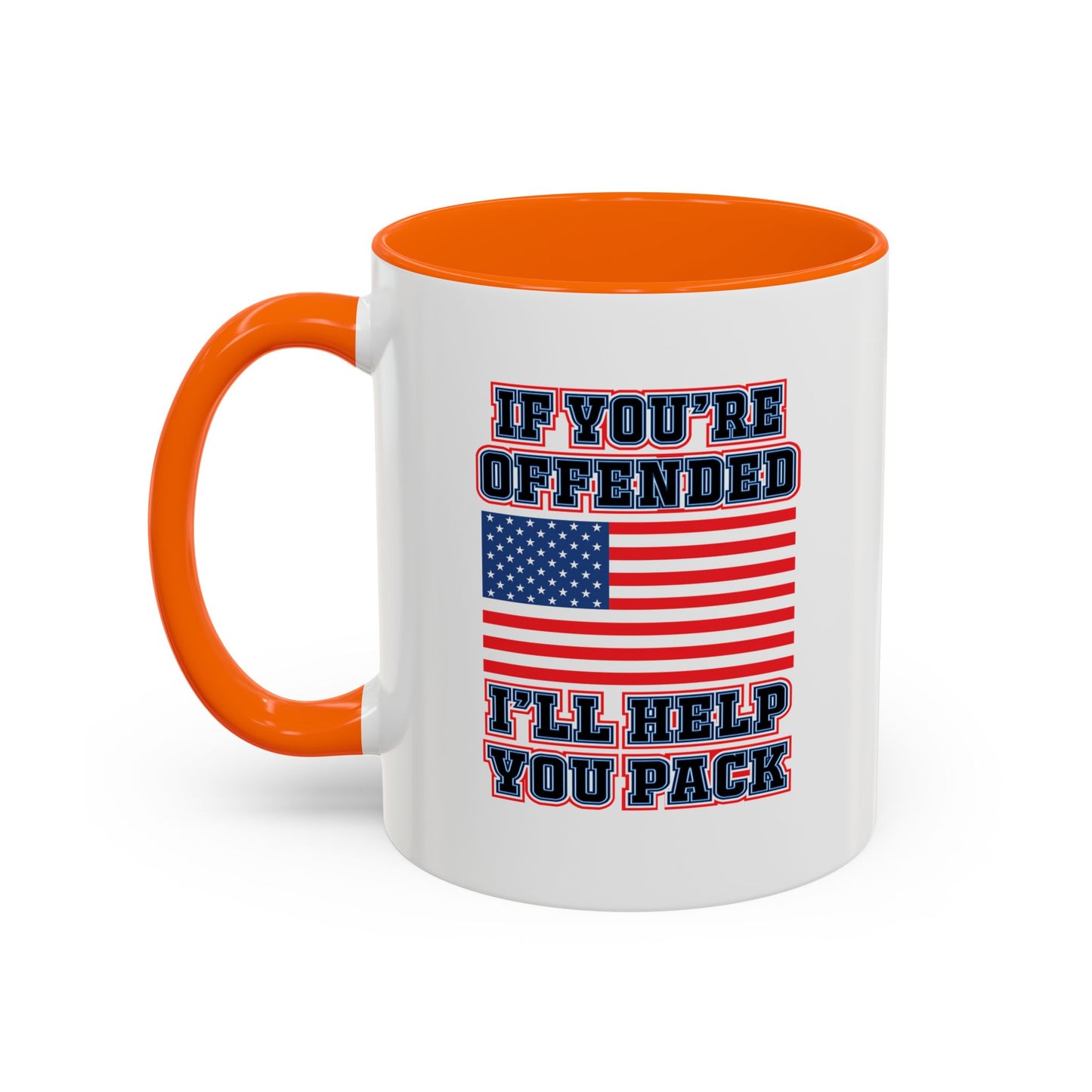 IF YOU'RE OFFENDED I'LL HELP YOU PACK Accent BiColor Funny Sarcastic Mug