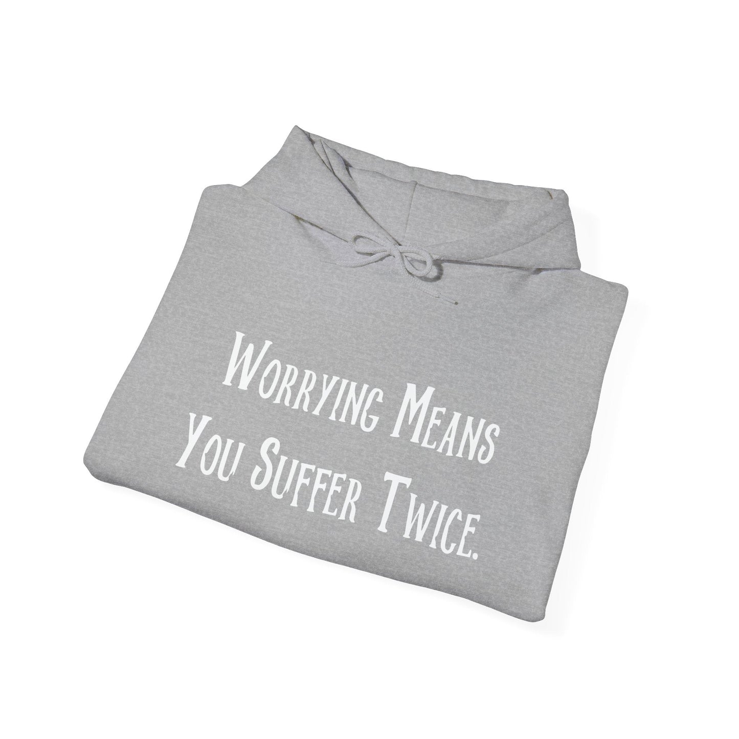 WORRYING SUFFER TWICE - Premium Unisex Funny Sarcastic Black Hoodie Sweatshirt