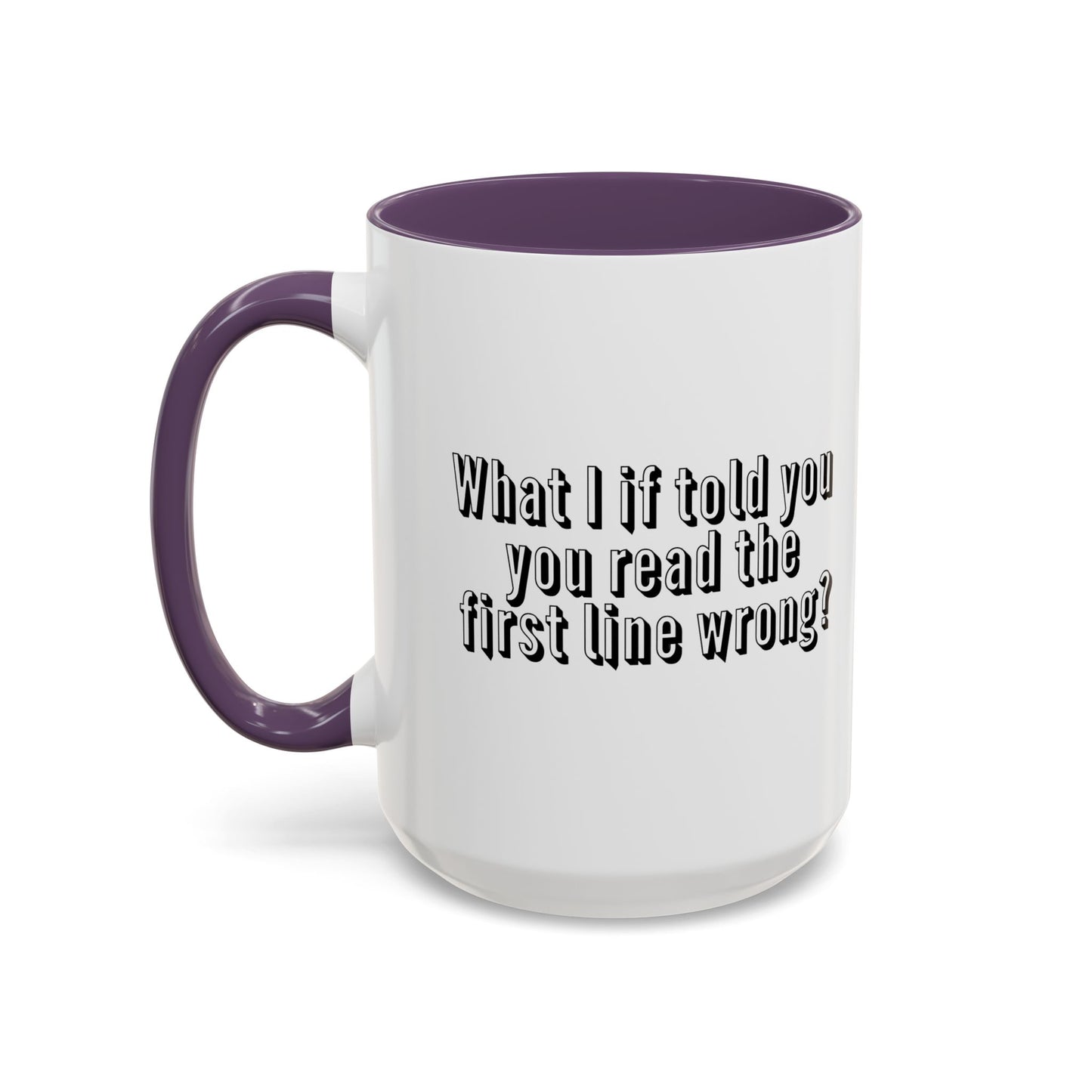 WHAT IF I TOLD YOU Accent BiColor Funny Sarcastic Mug