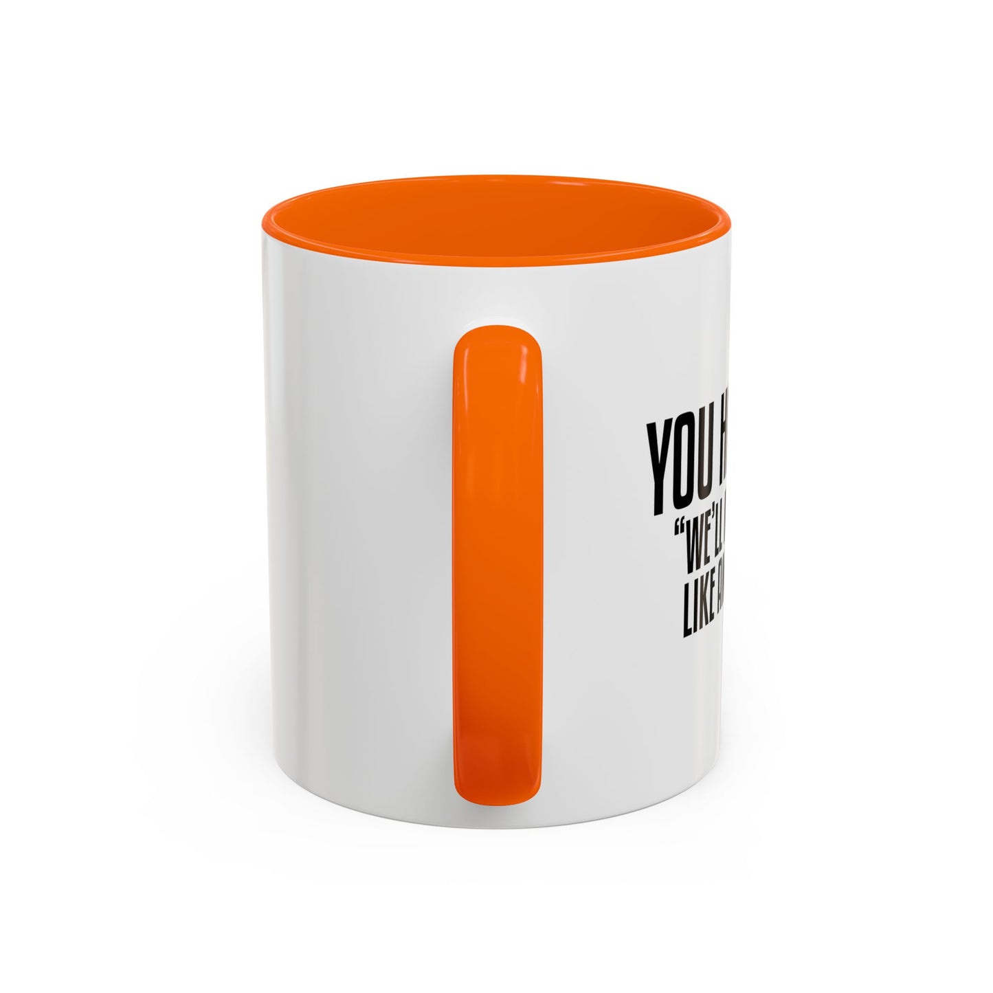 YOU HAD ME AT... Accent BiColor Funny Sarcastic Mug