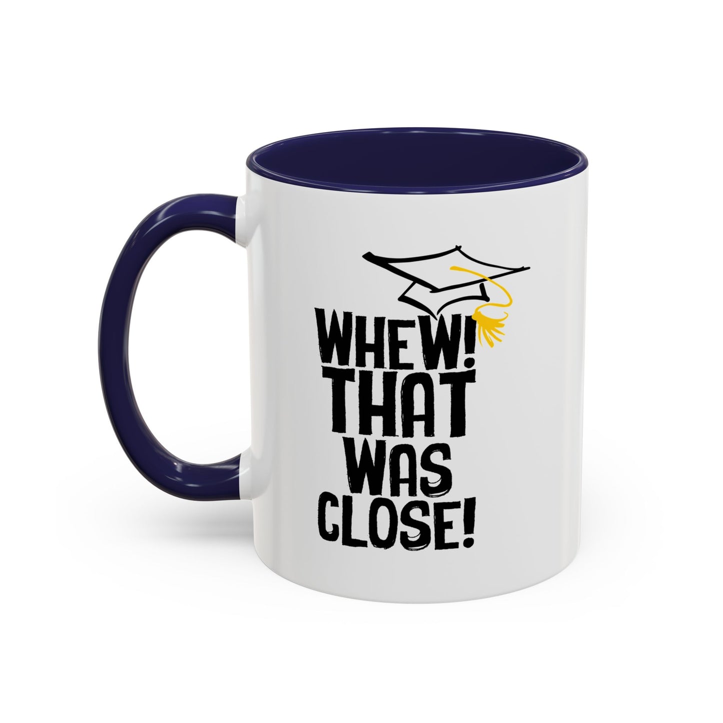 THAT WAS CLOSE! Accent BiColor Funny Sarcastic Mug