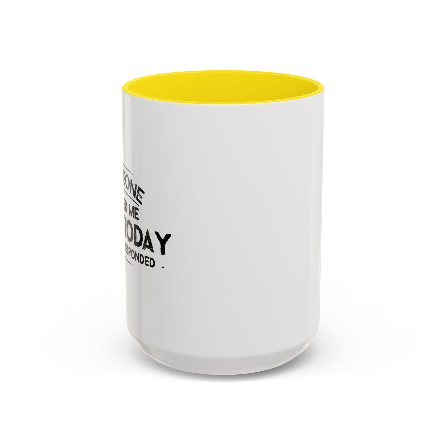 SOMEONE CALLED ME LAZYTODAY, I ALMOST RESPONDED. Accent BiColor Funny Sarcastic Mug