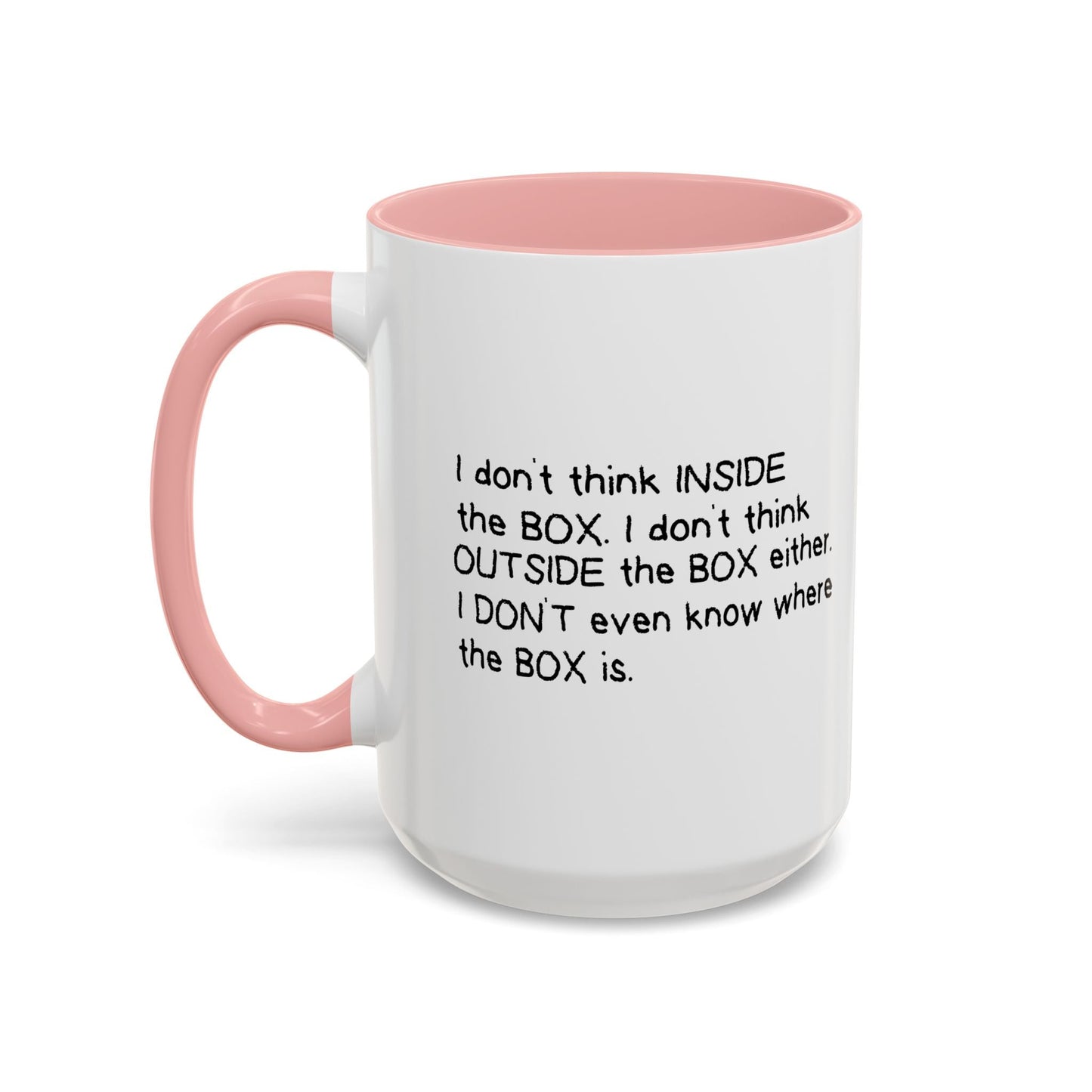 I DON'T THINK INSIDE THE BOX Accent BiColor Funny Sarcastic Mug