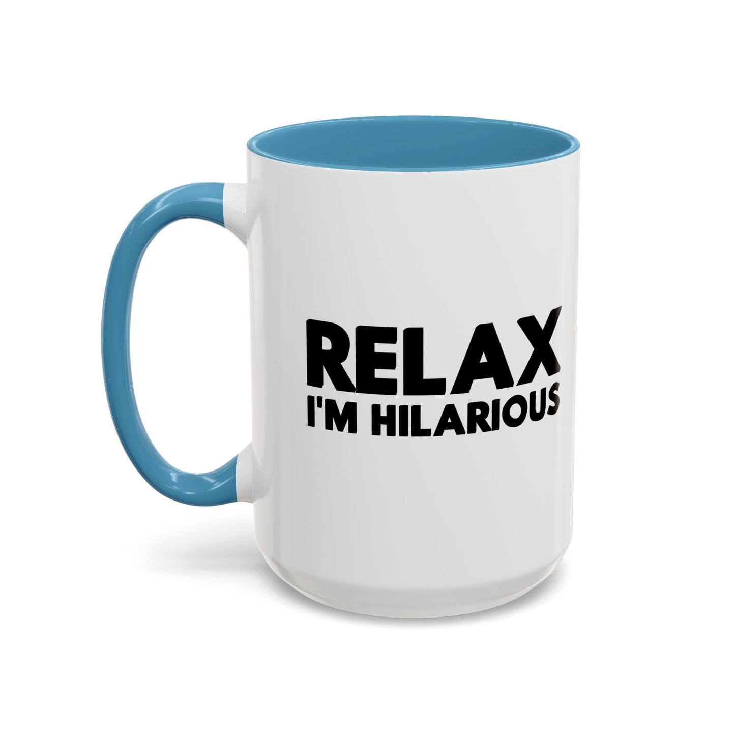 RELAX I'M HILLARIOUS BLACK Accent BiColor Funny Sarcastic Mug