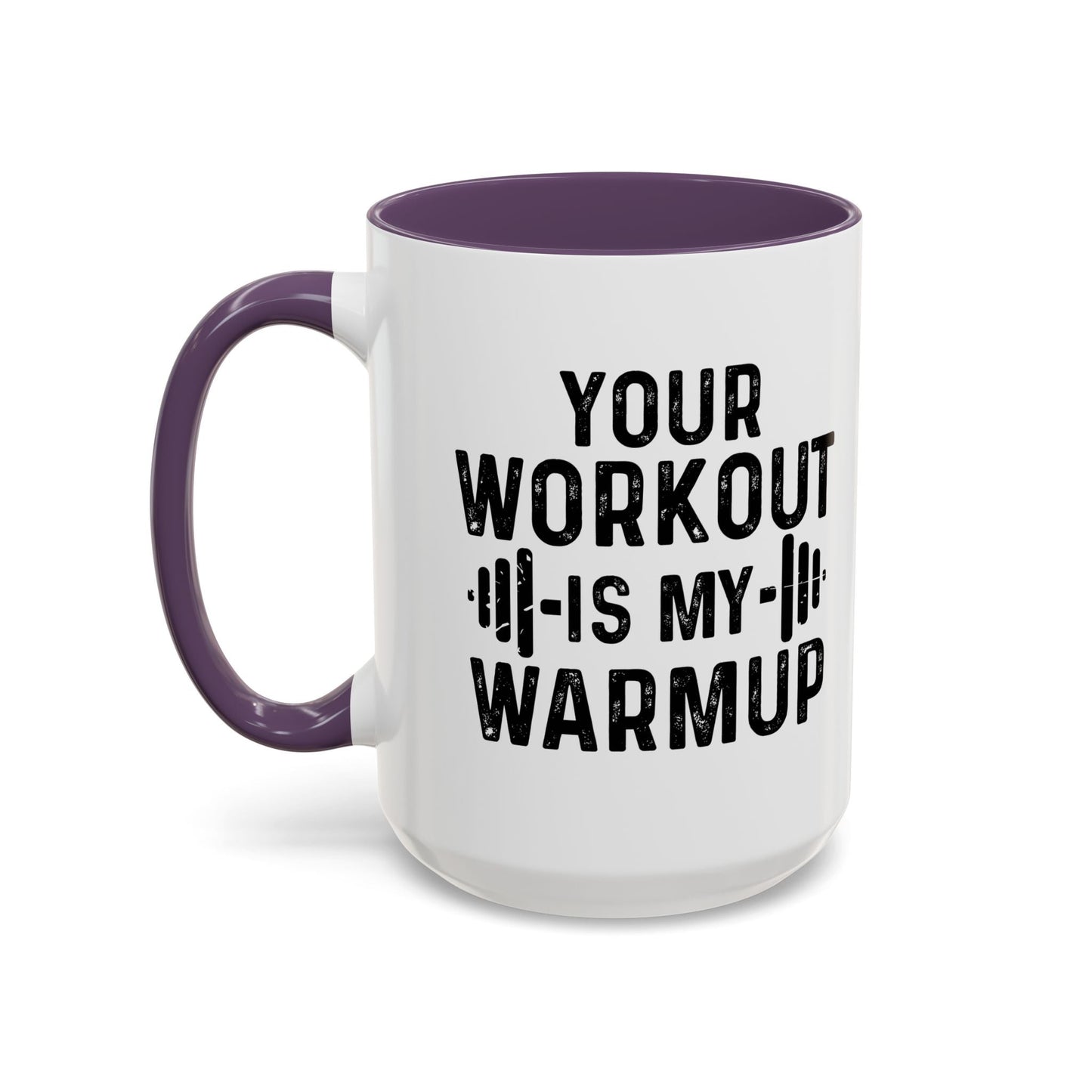 YOUR WORKOUT IS MY WARMUP Accent BiColor Funny Sarcastic Mug