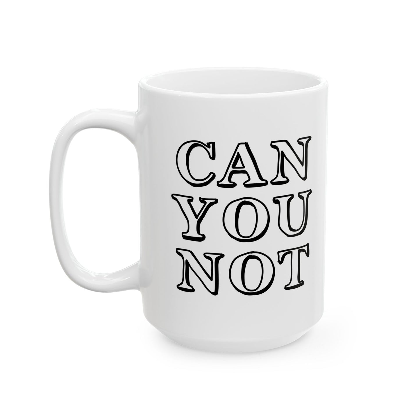 CAN YOU NOT Funny Sarcastic Mug