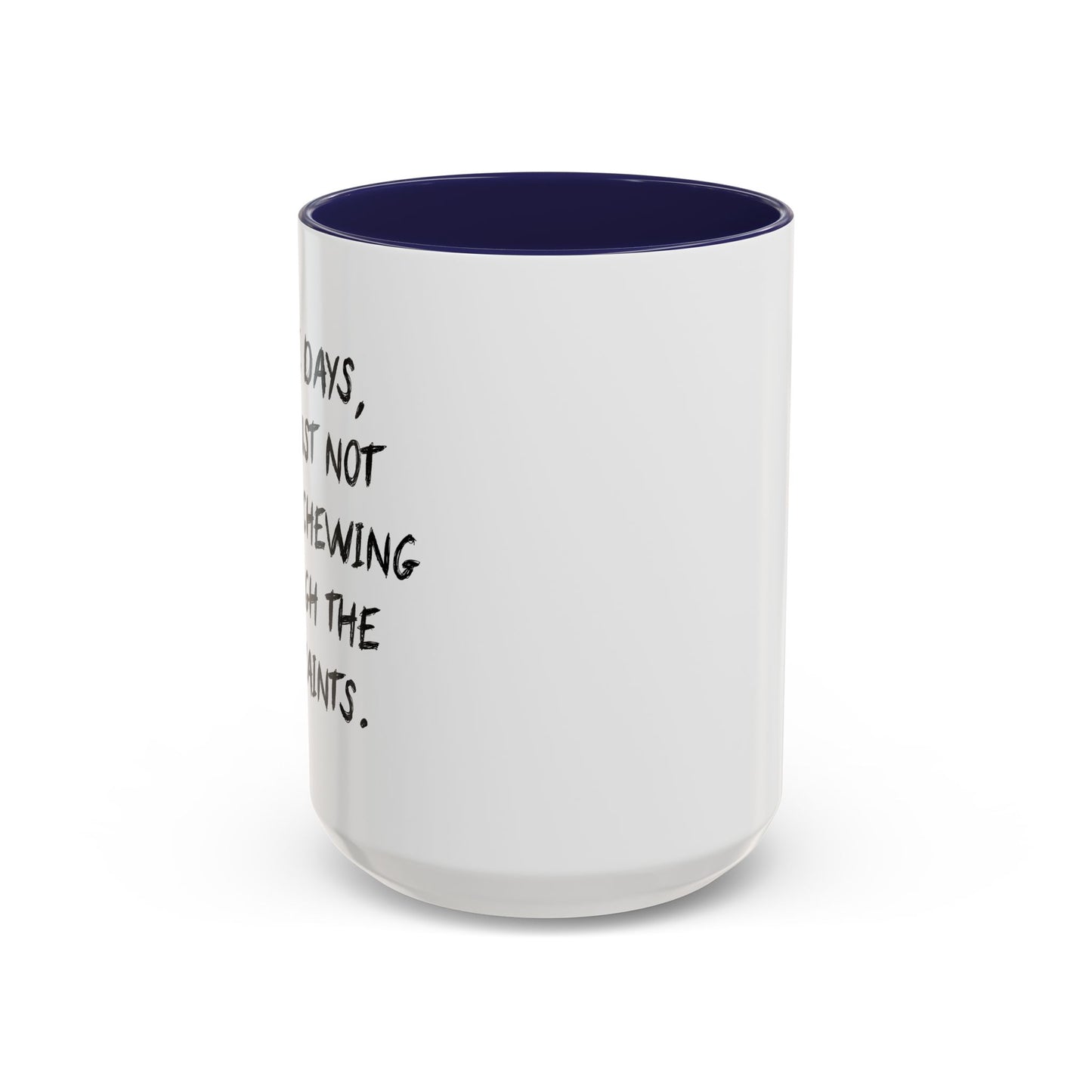 NOT WORTH CHEWING THROUGH THE RESTRAINTS Accent BiColor Funny Sarcastic Mug