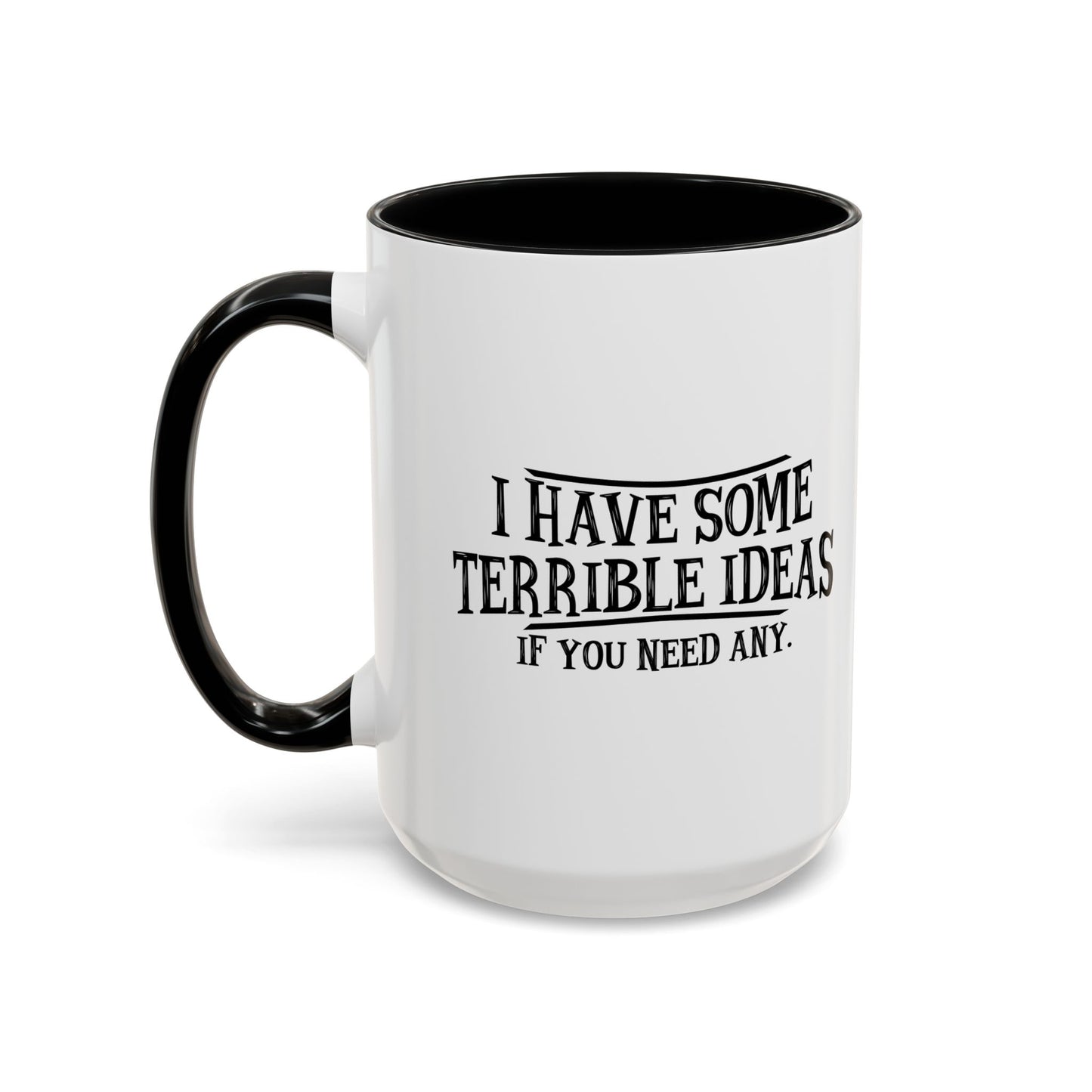 I HAVE SOME TERRIBLE IDEAS Accent BiColor Funny Sarcastic Mug