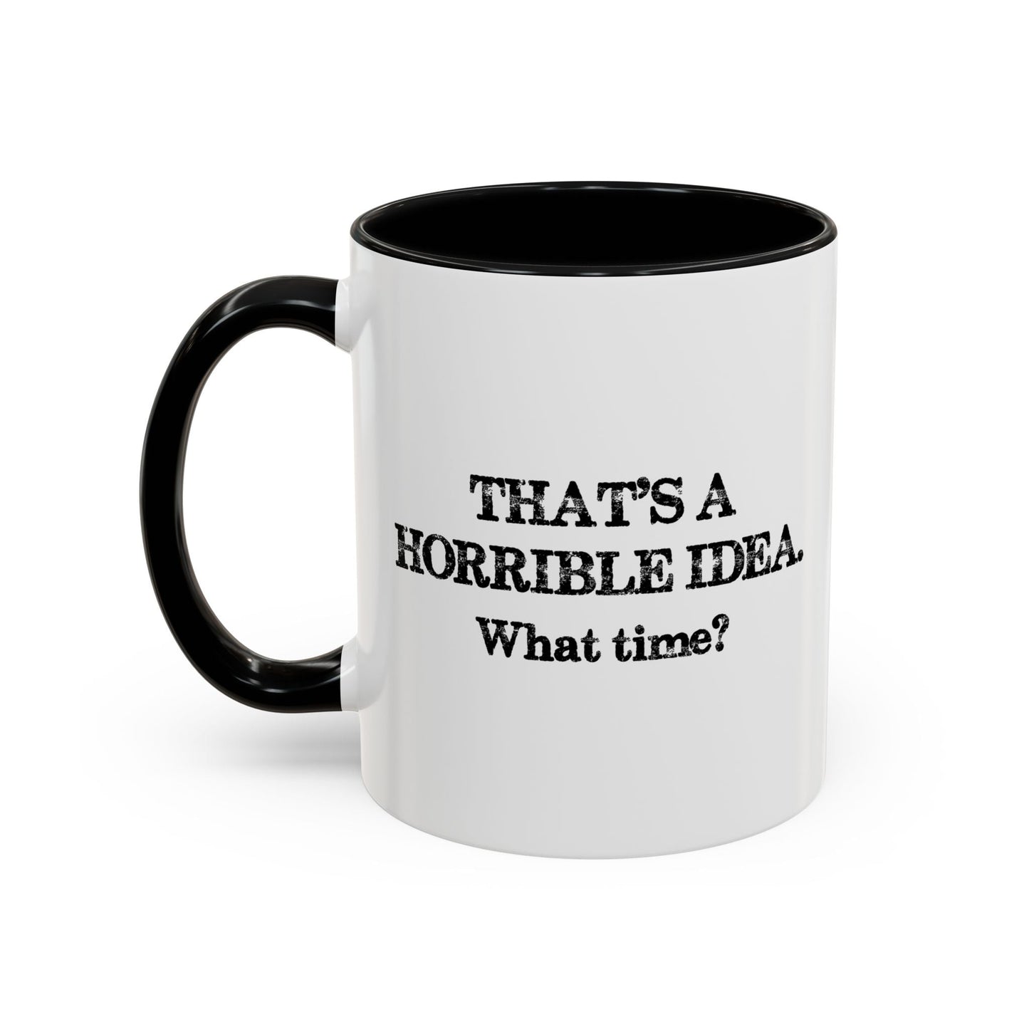 WHAT TIME? Accent BiColor Funny Sarcastic Mug