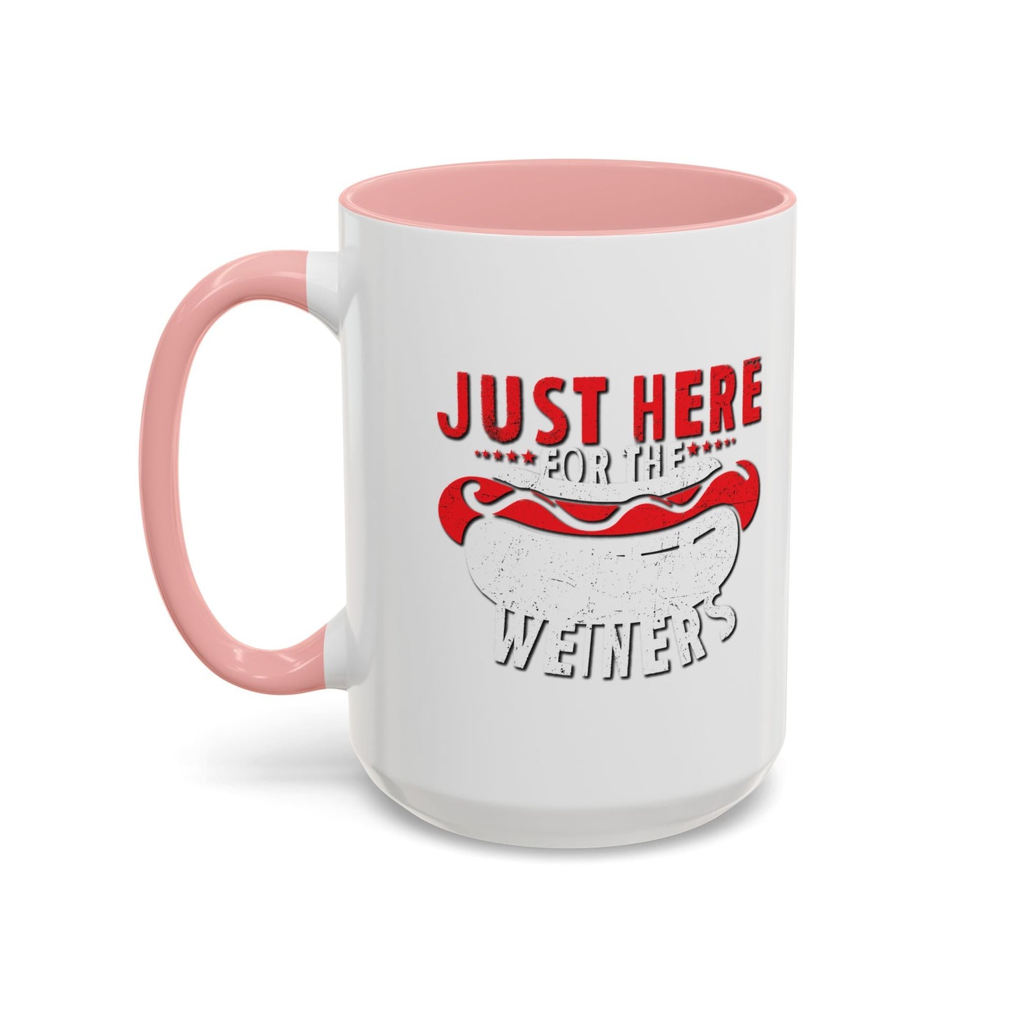 JUST HERE FOR THE WEINERS Accent BiColor Funny Sarcastic Mug