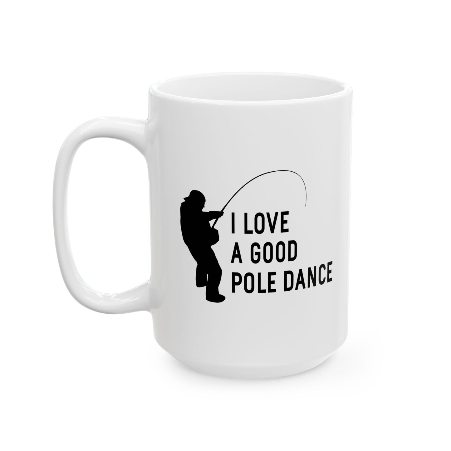 I LOVE A GOOD POLE DANCE FUNNY SARCASTIC WHITE MUG