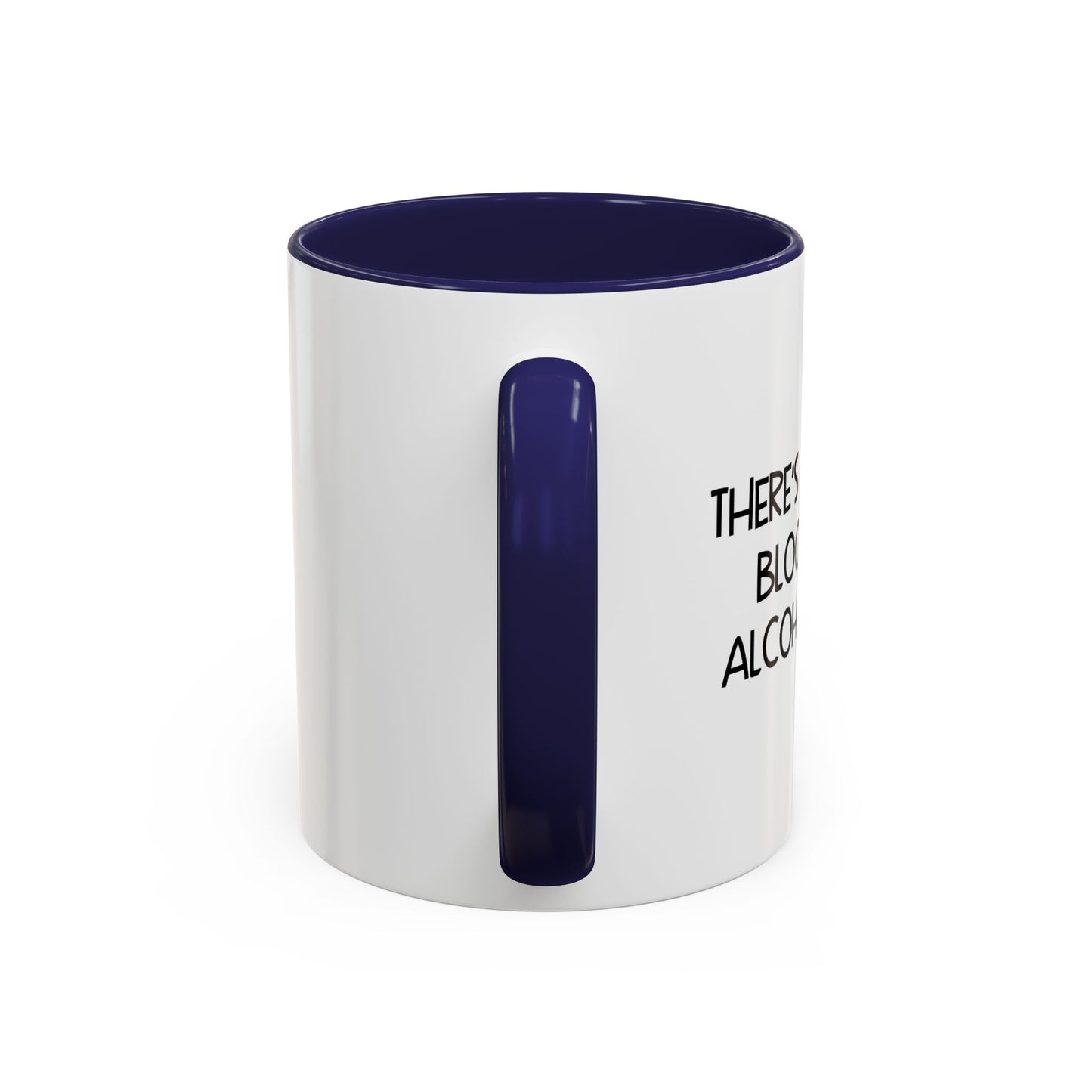 THERE'S TOO MUCH BLOOD IN MY ALCOHOL SYSTEM Accent BiColor Funny Sarcastic Mug