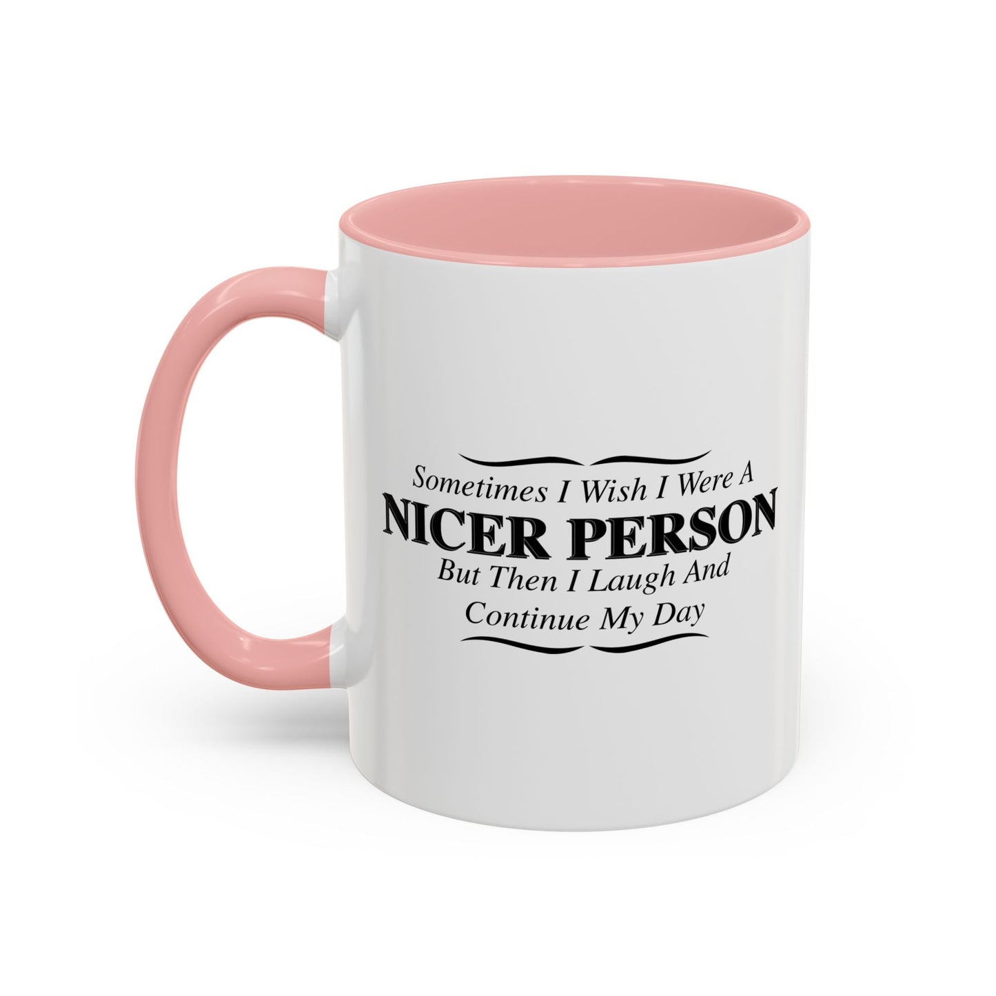 SOMETIMES I WISH I WERE A NICER PERSON Accent BiColor Funny Sarcastic Mug