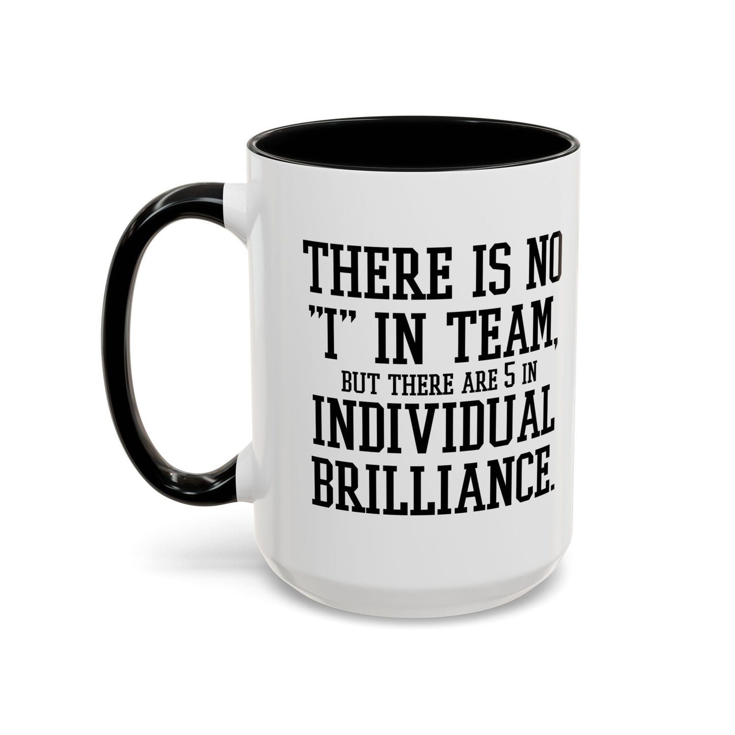 THERE IS NO I IN TEAM Accent BiColor Funny Sarcastic Mug