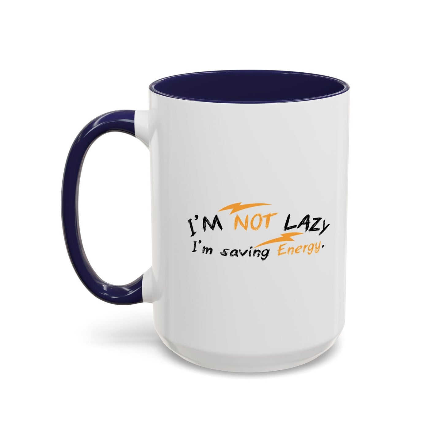 I'M NOT LAZY, I'M SAVING ENERGY Accent BiColor Funny Sarcastic Mug