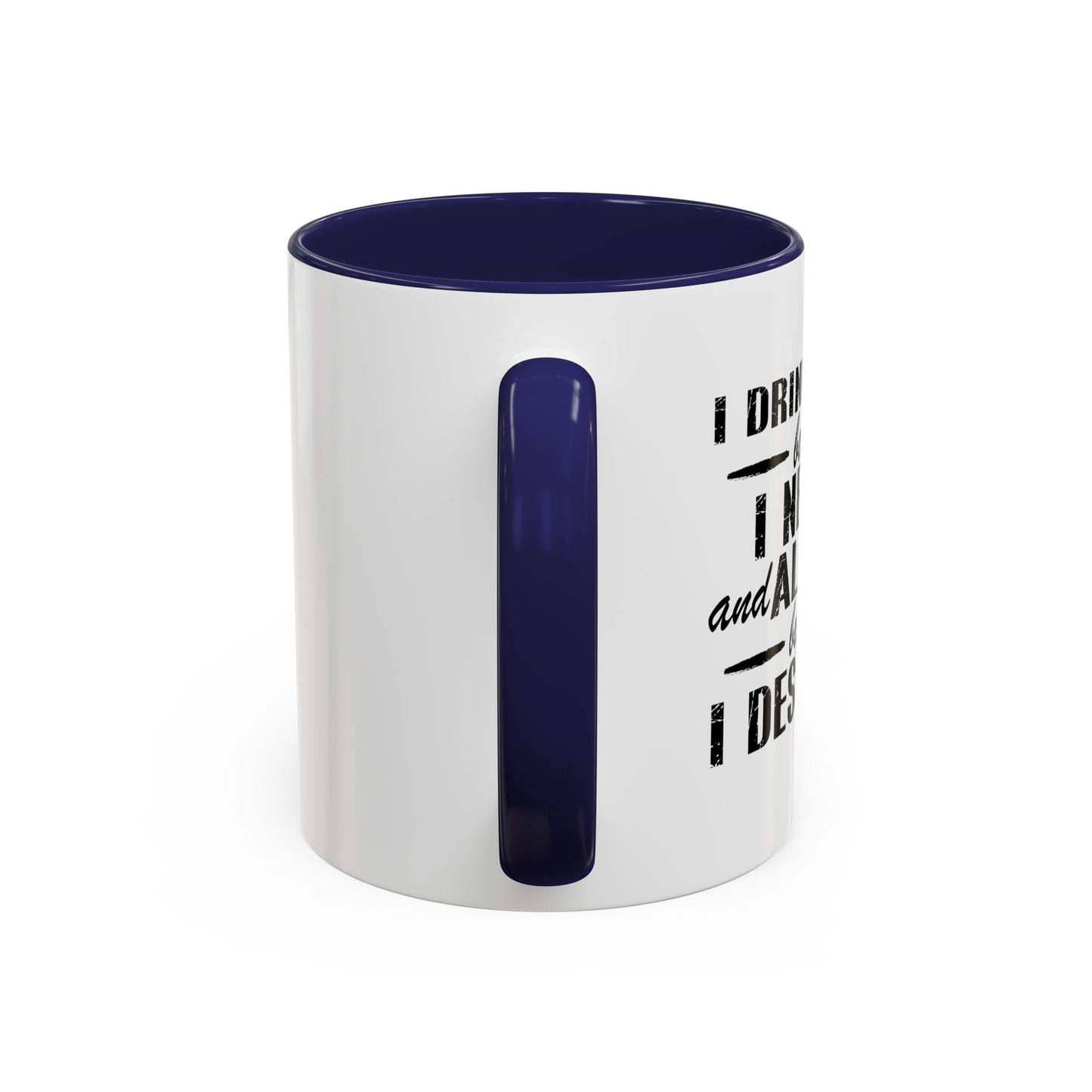 BECAUSE I DESERVE IT Accent BiColor Funny Sarcastic Mug