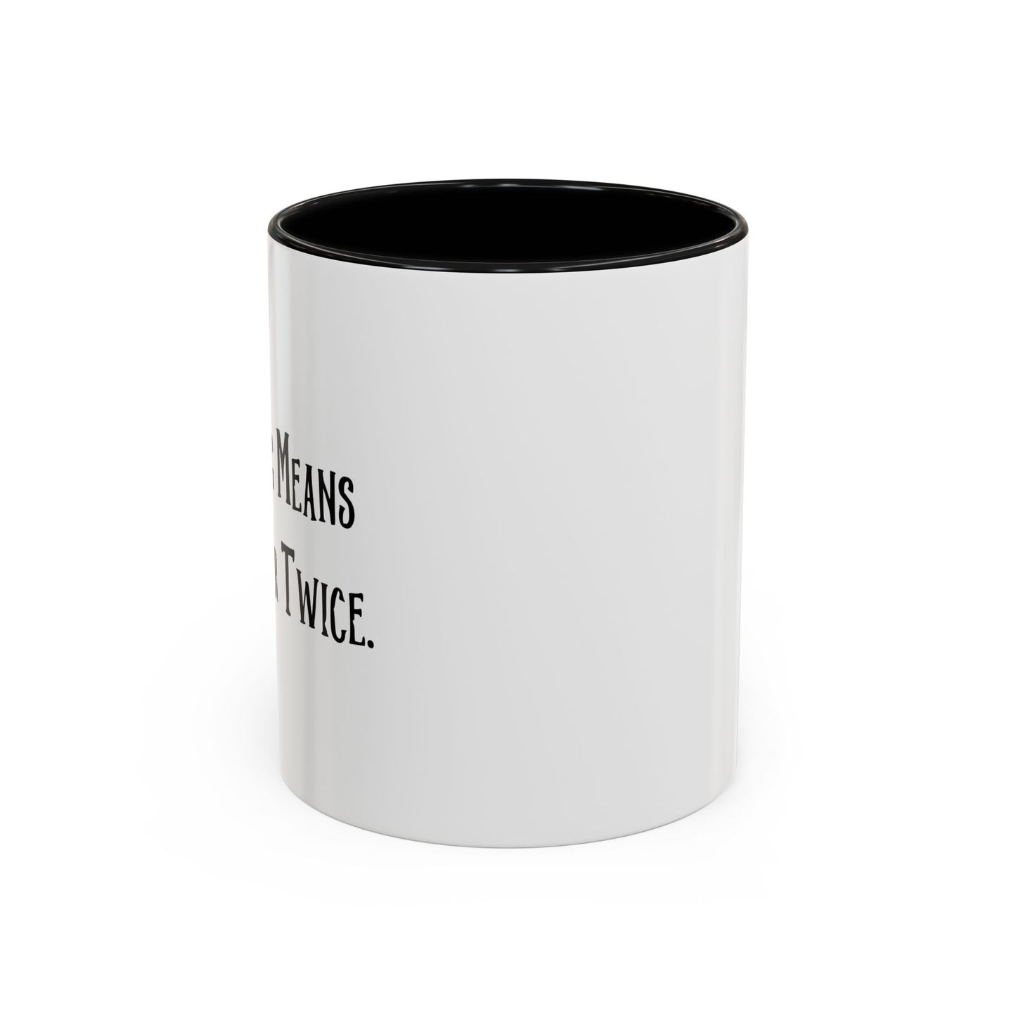 WORRYING SUFFER TWICE Accent BiColor Funny Sarcastic Mug