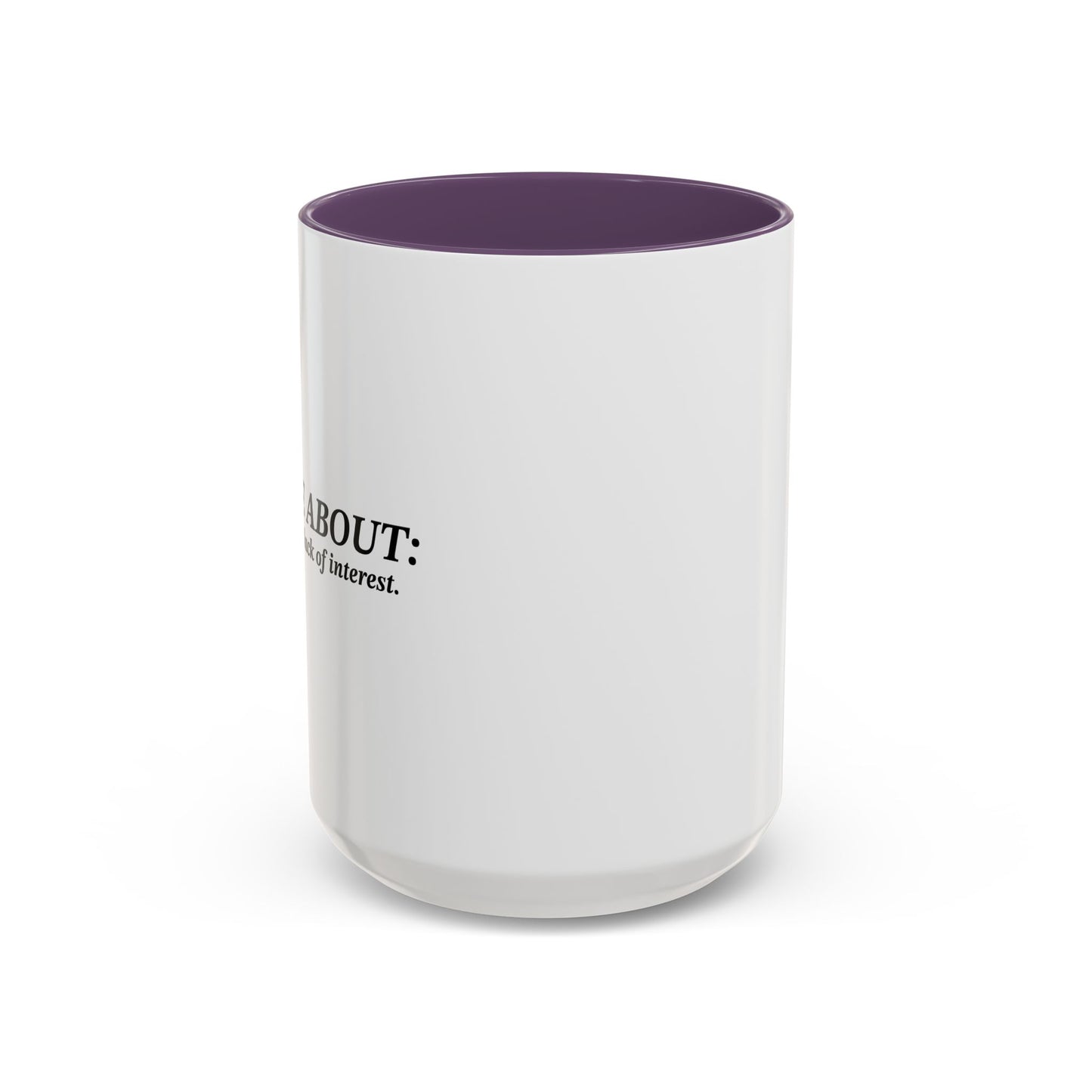 ASK ME ABOUT MY COMPLETE LACK OF INTEREST Accent BiColor Funny Sarcastic Mug