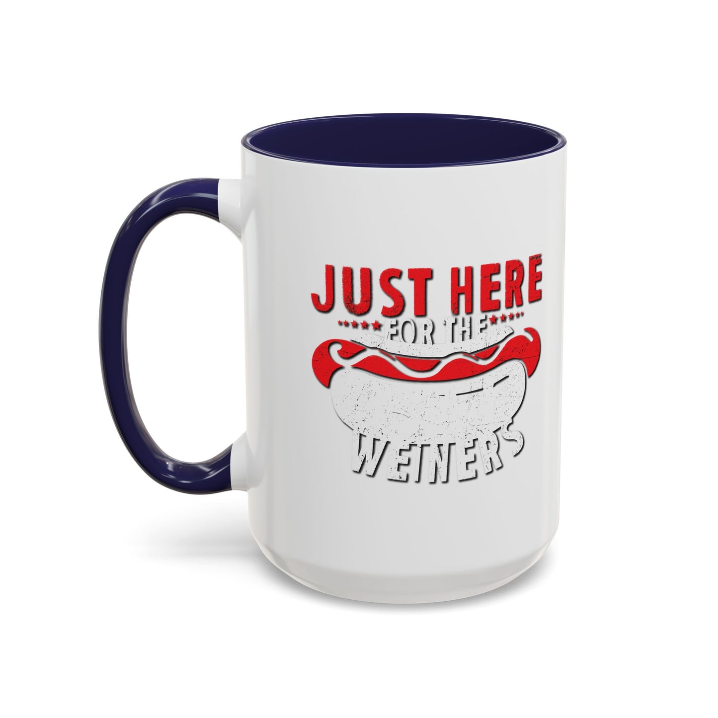 JUST HERE FOR THE WEINERS Accent BiColor Funny Sarcastic Mug