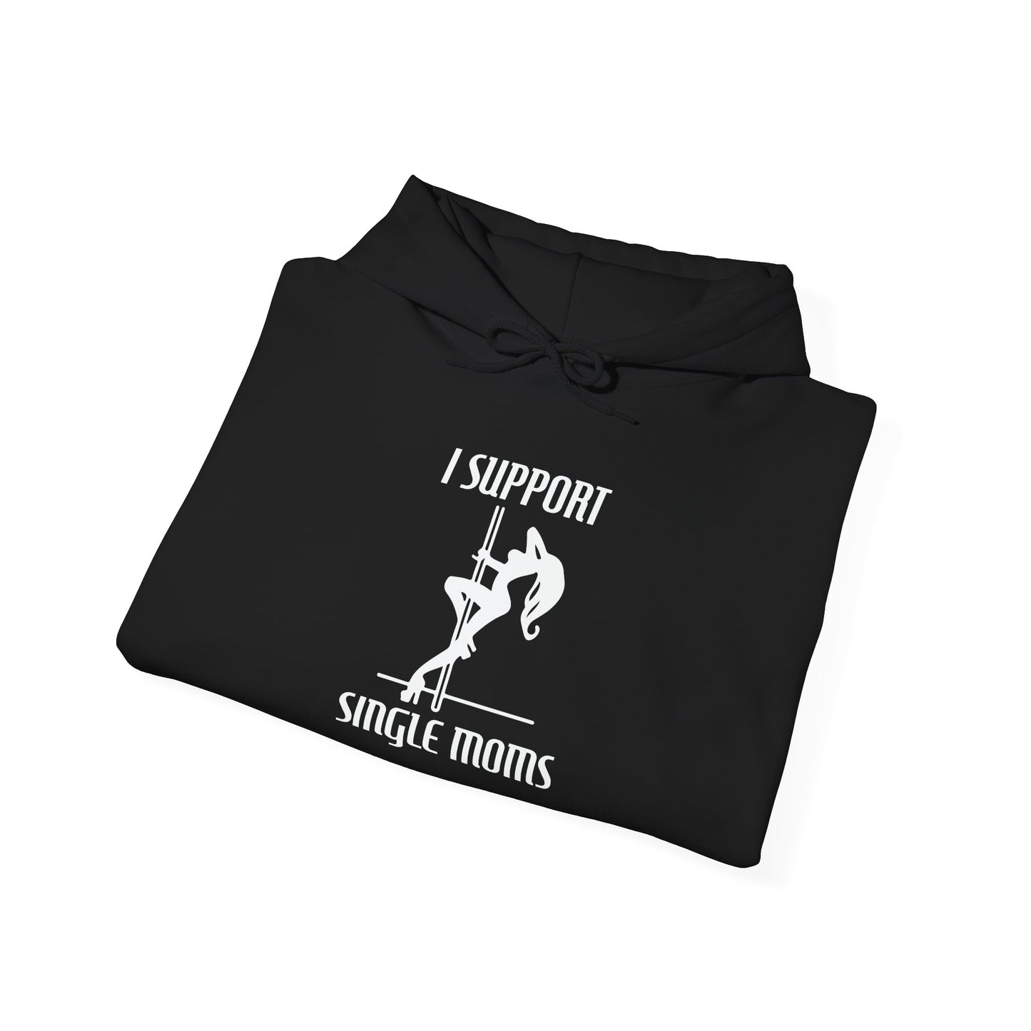 I SUPPORT SINGLE MOMS - Premium Unisex Funny Sarcastic Black Hoodie Sweatshirt