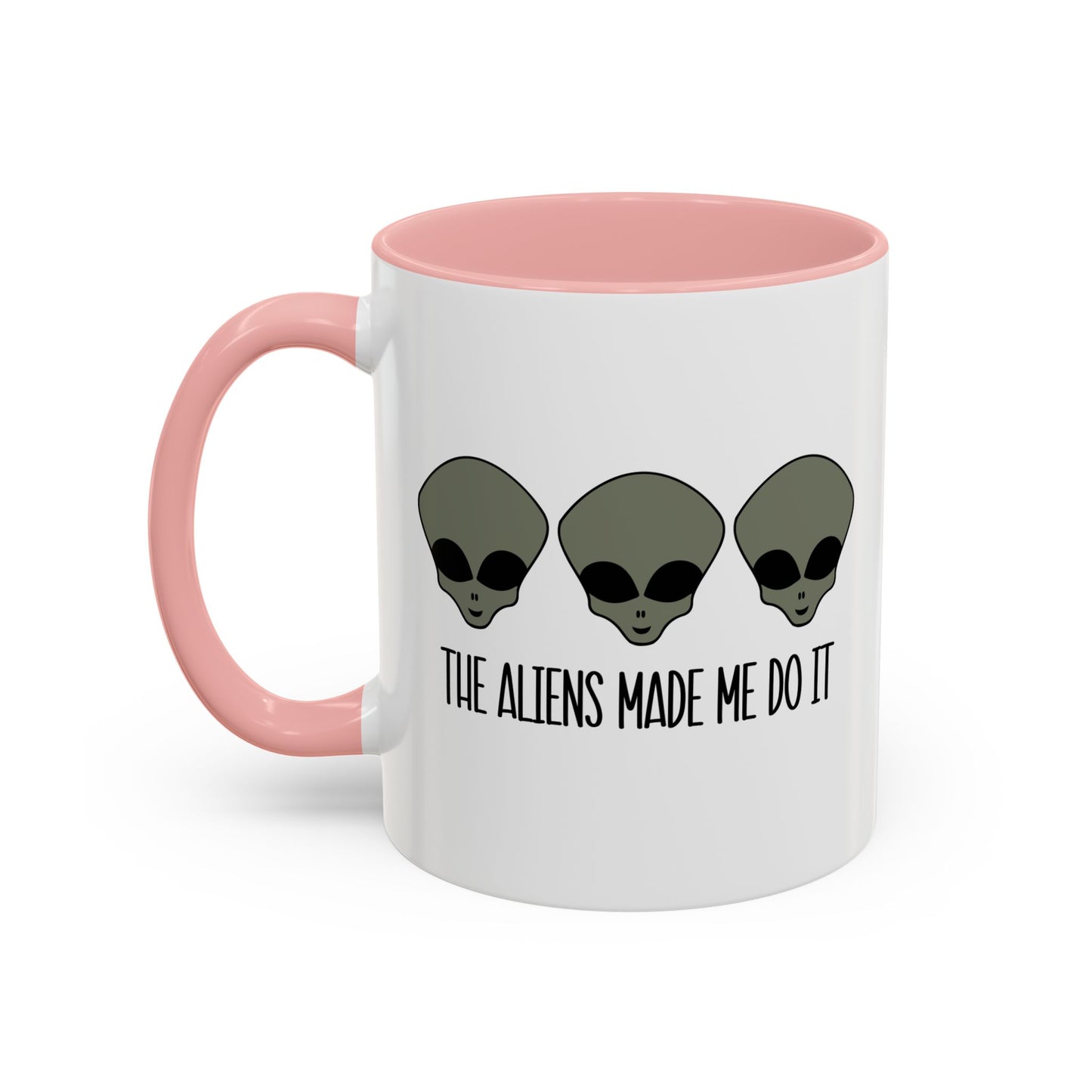 THE ALIENS MADE ME DO IT Accent BiColor Funny Sarcastic Mug