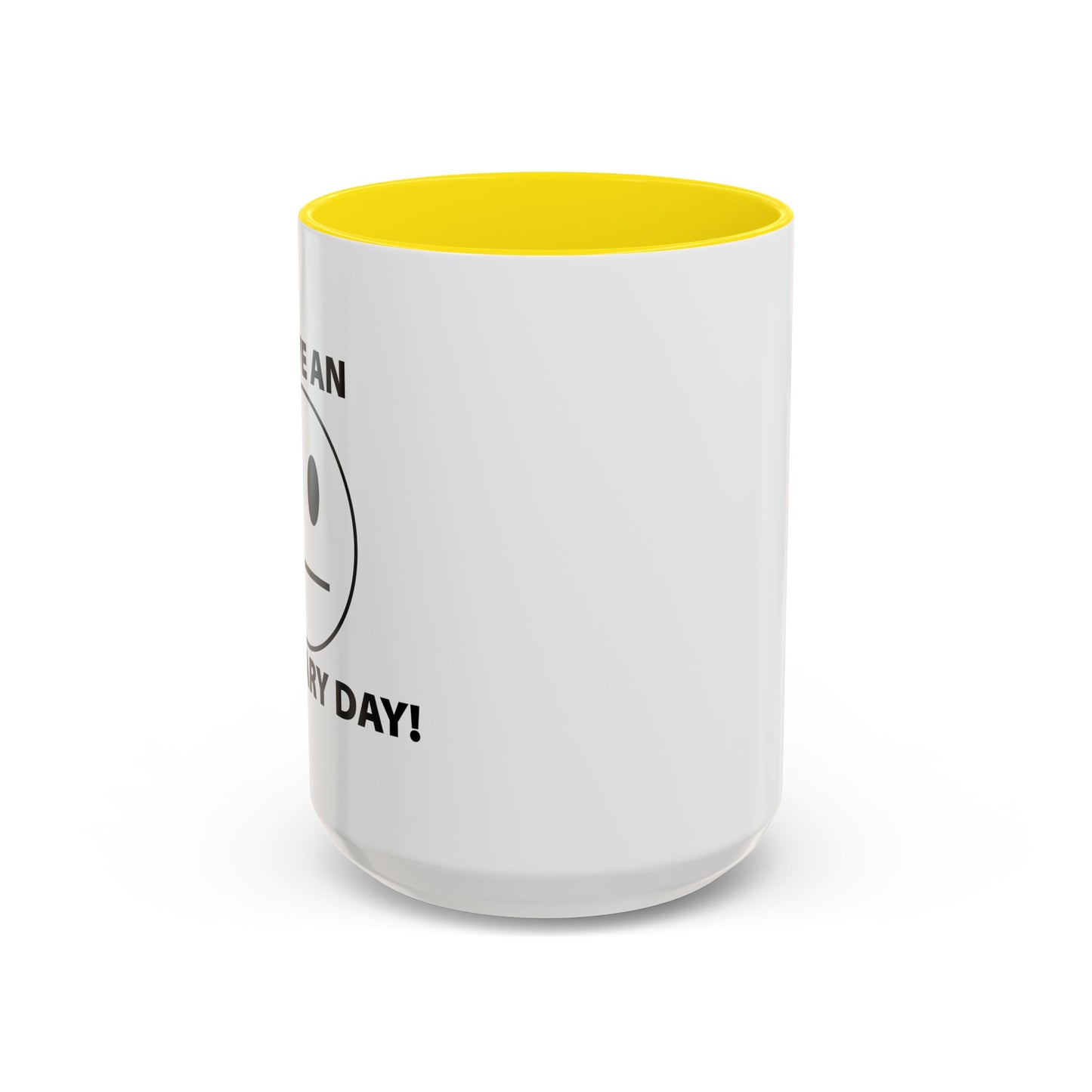 HAVE AN ORDINARY DAY! Accent BiColor Funny Sarcastic Mug