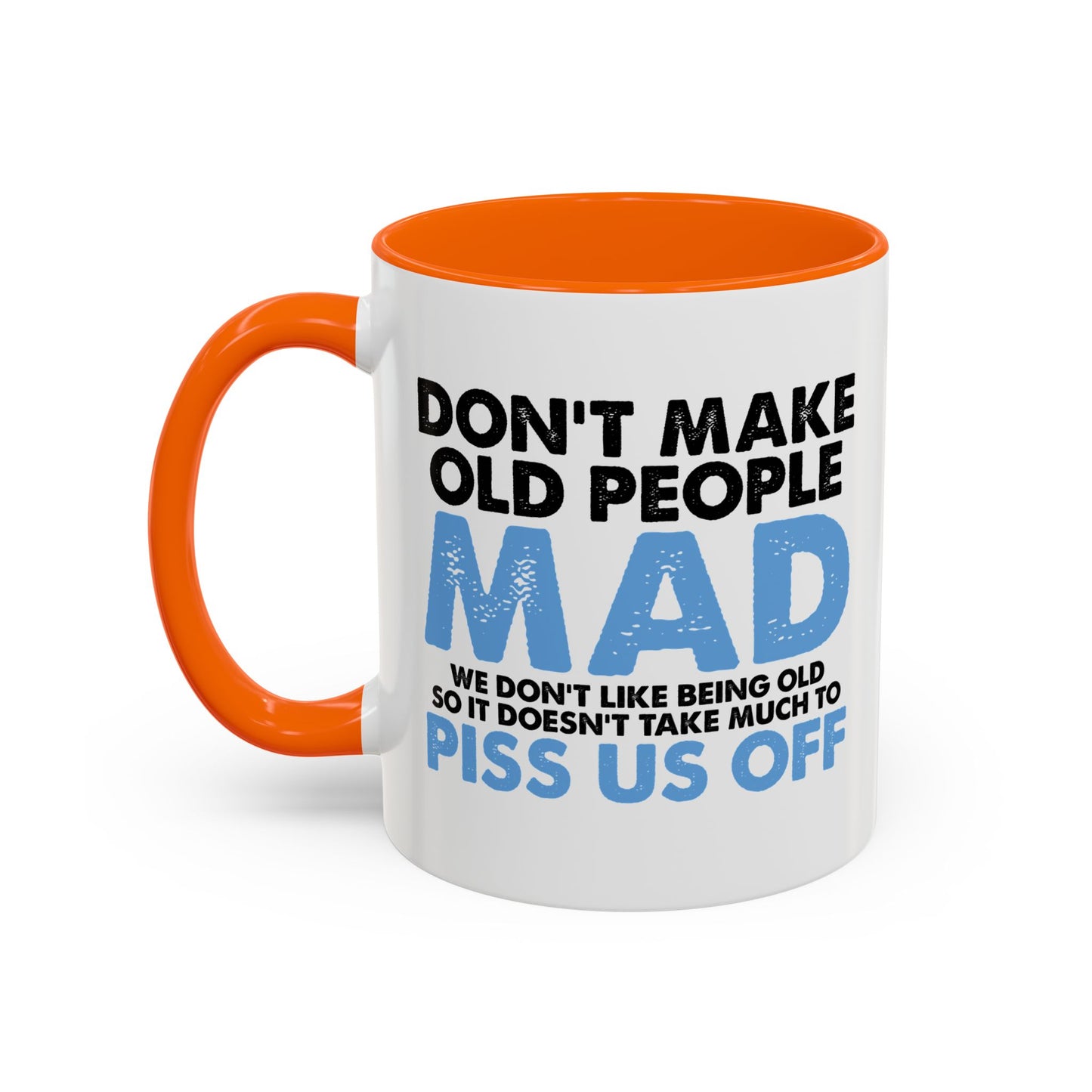 DON'T MAKE OLD PEOPLE MAD Accent BiColor Funny Sarcastic Mug