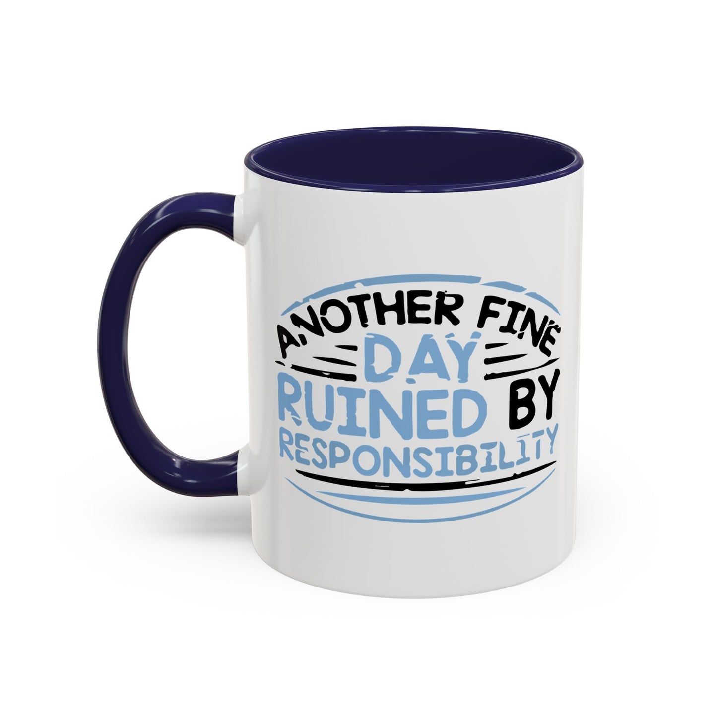 ANOTHER DAY RUINED Accent BiColor Funny Sarcastic Mug