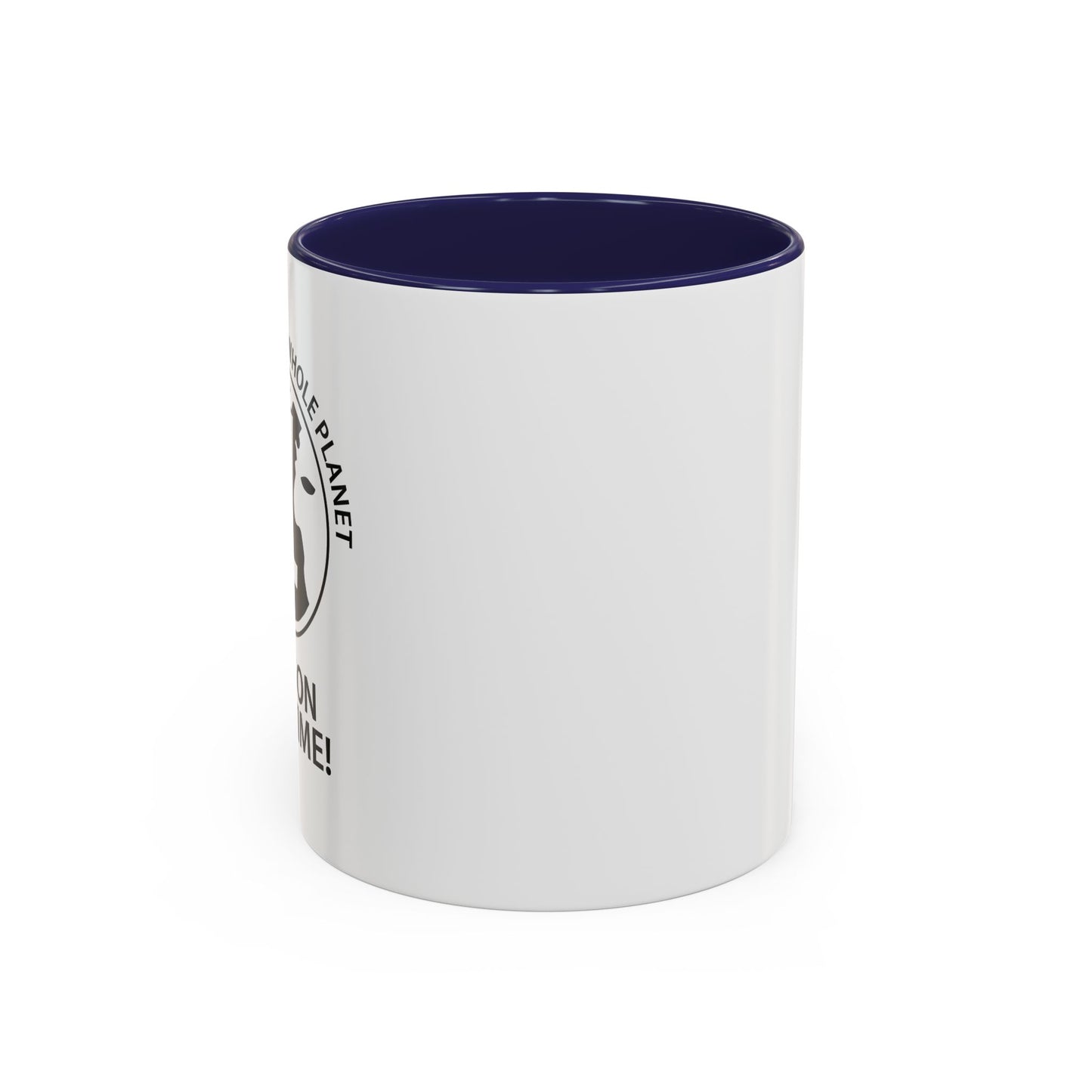 PISSING OFF THE WHOLE PLANET Accent BiColor Funny Sarcastic Mug