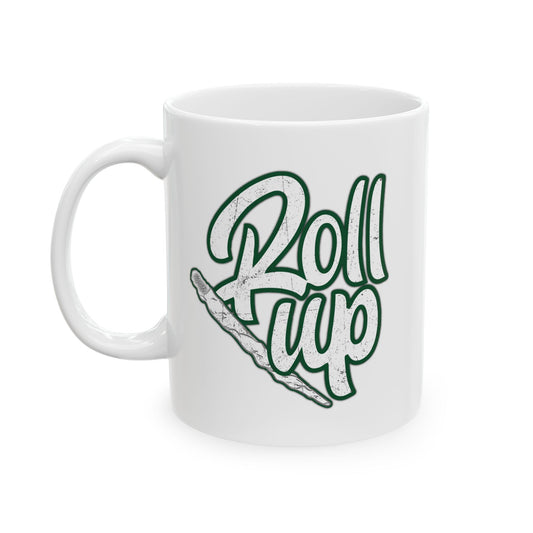 ROLL UP FUNNY SARCASTIC WHITE MUG