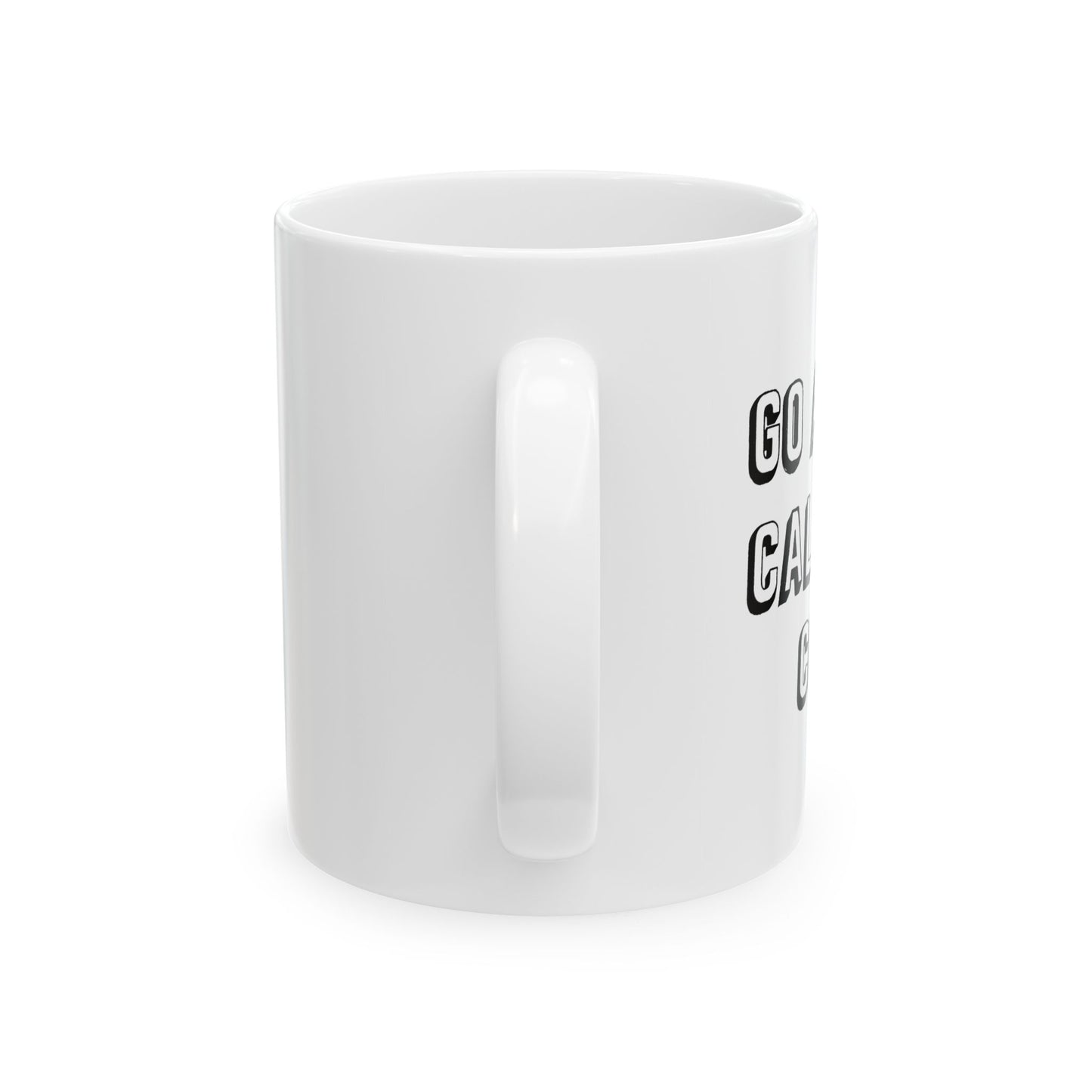 GO AHEAD CALL THE COPS Funny Sarcastic Mug