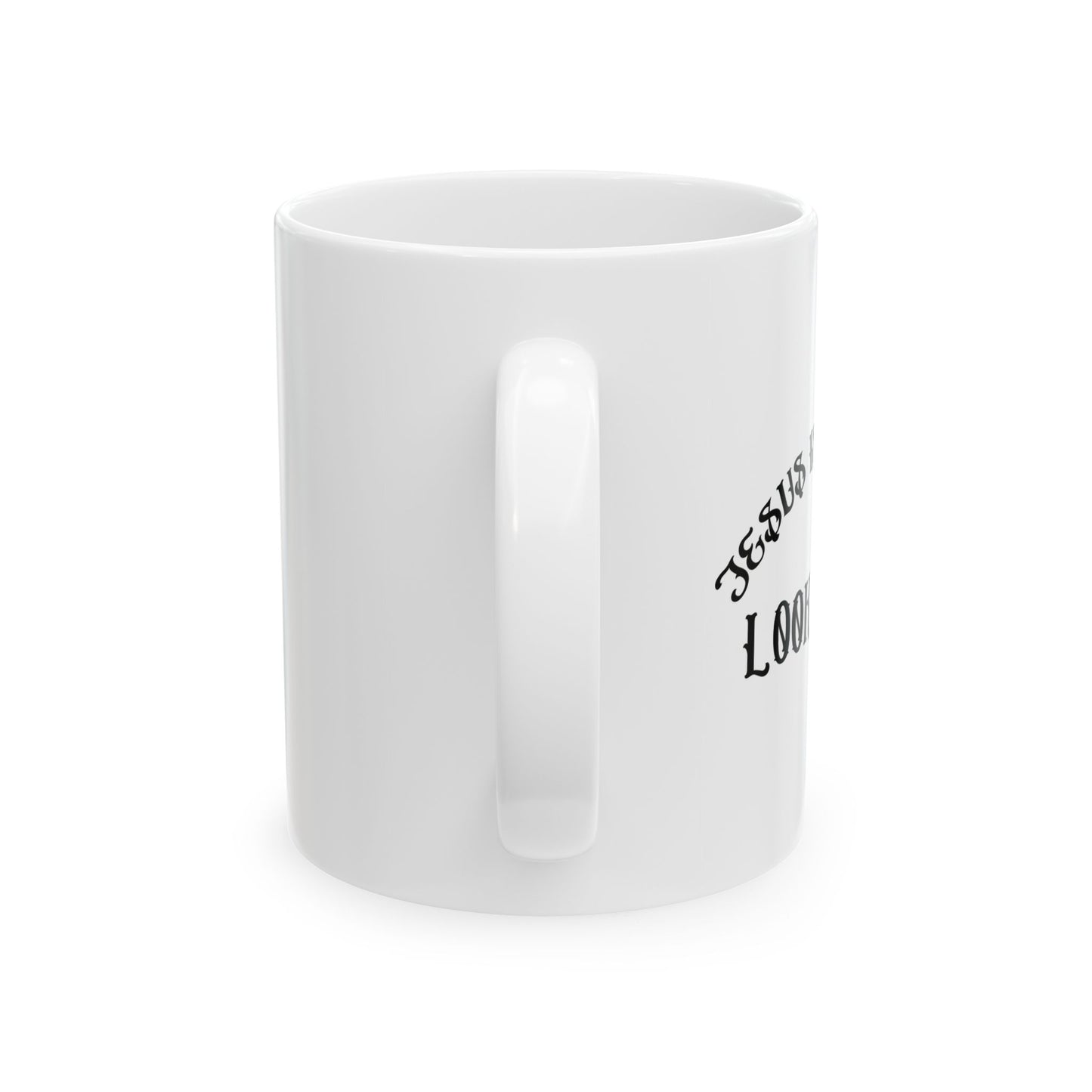 JESUS IS COMING FUNNY SARCASTIC WHITE MUG