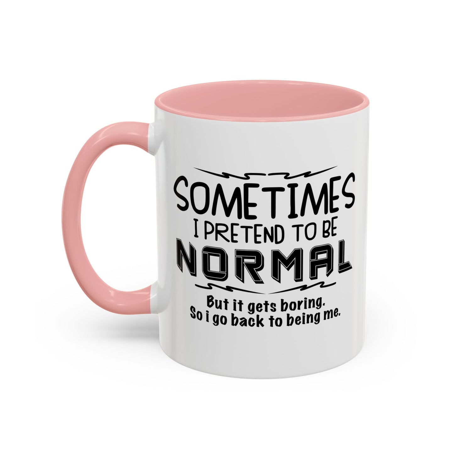 SOMETIMES I PRETEND TO BE NORMAL Accent BiColor Funny Sarcastic Mug