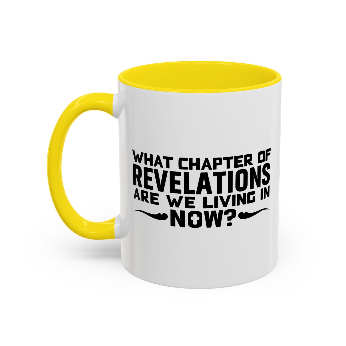 WHAT CHAPTER OF REVELATIONS ARE WE LIVING IN NOW? Accent BiColor Funny Sarcastic Mug