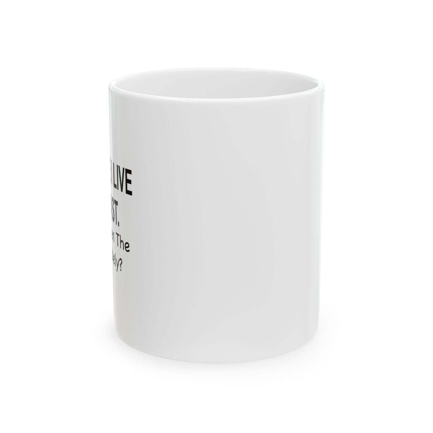 Of Course I Live In The Past Have You Seen The Present Lately Funny Sarcastic White Mug