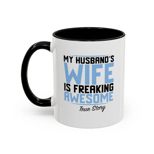 MY HUSBAND'S WIFE IS FREAKING AWESOME Accent BiColor Funny Sarcastic Mug