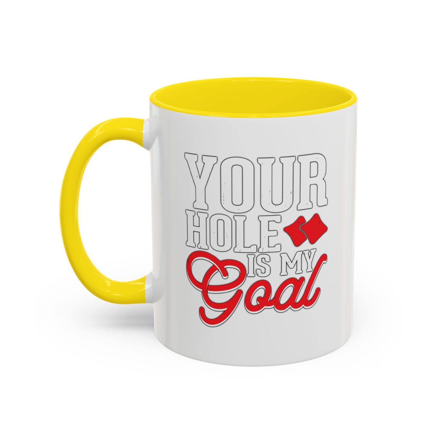 YOUR HOLE IS MY GOAL Accent BiColor Funny Sarcastic White Mug