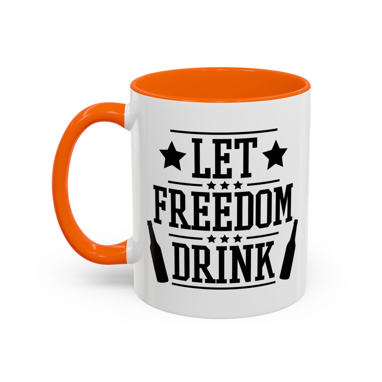 LET FREEDOM DRINK Accent BiColor Funny Sarcastic Mug