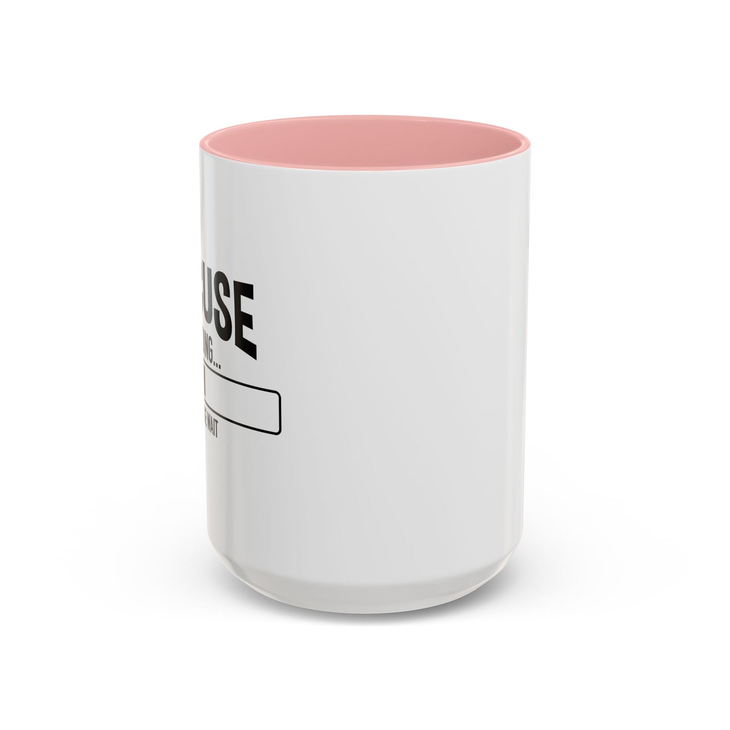 EXCUSE LOADING... Accent BiColor Funny Sarcastic Mug