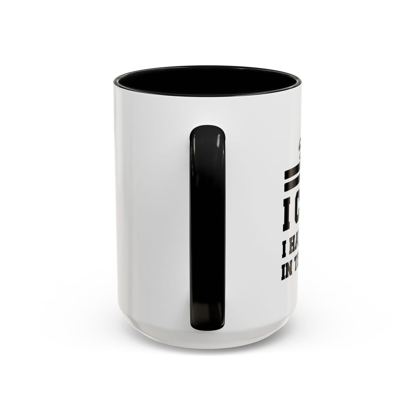 I CAN'T HAVE PLANS IN THE GARAGE Accent BiColor Funny Sarcastic Mug