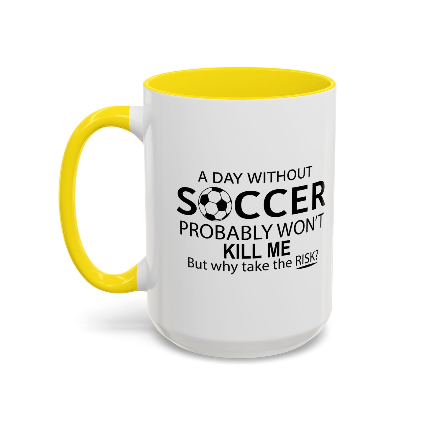 A DAY WITHOUT SOCCER Accent BiColor Funny Sarcastic Mug