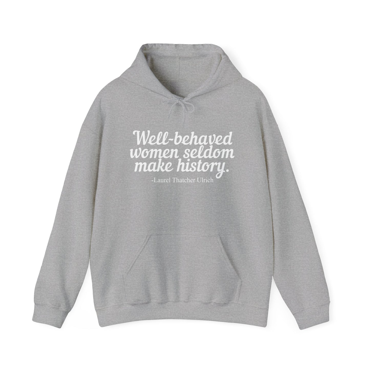 WELL BEHAVED WOMEN SELDOM MAKE HISTORY - Premium Unisex Funny Sarcastic Black Hoodie Sweatshirt